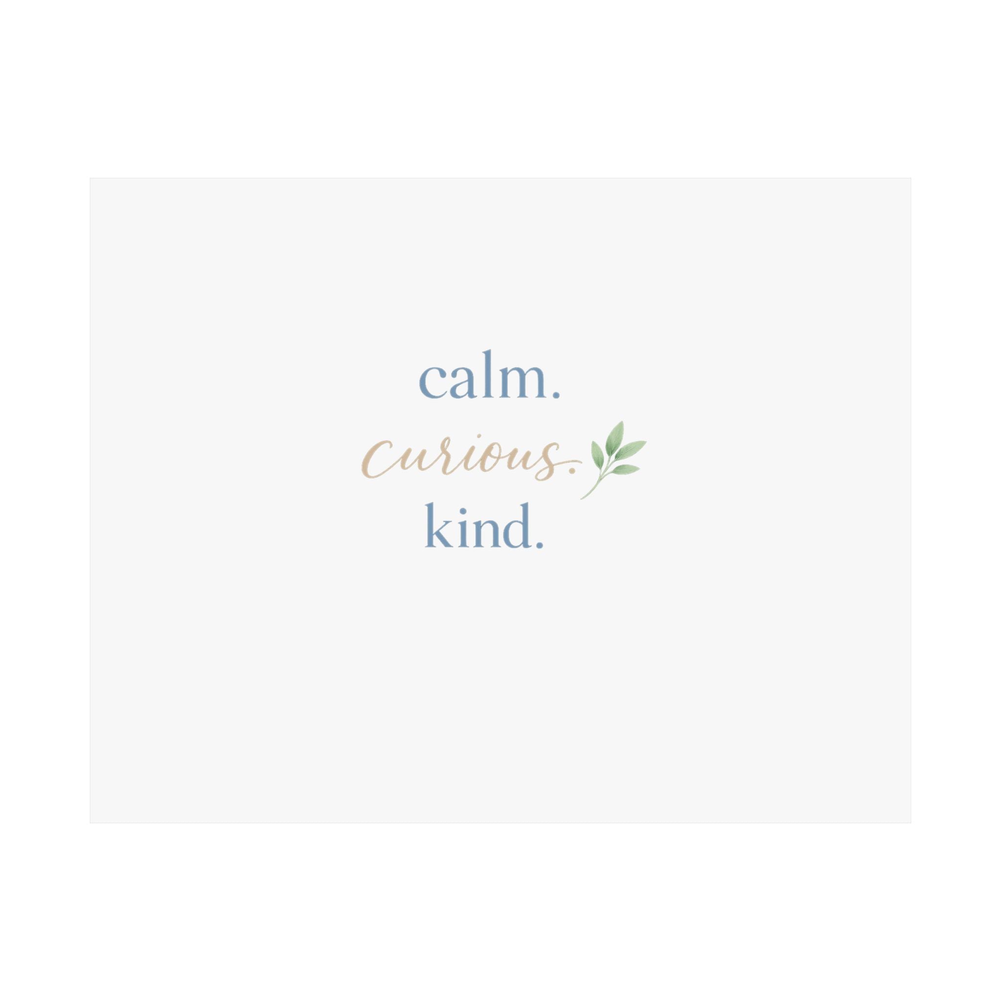 Calm. Curious. Kind. Art Print