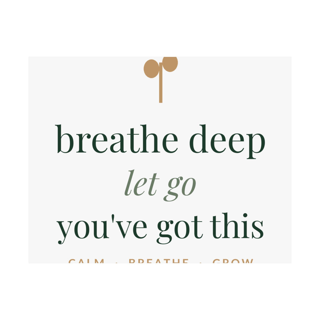 Breathe deep, let go, you've got this Art Print