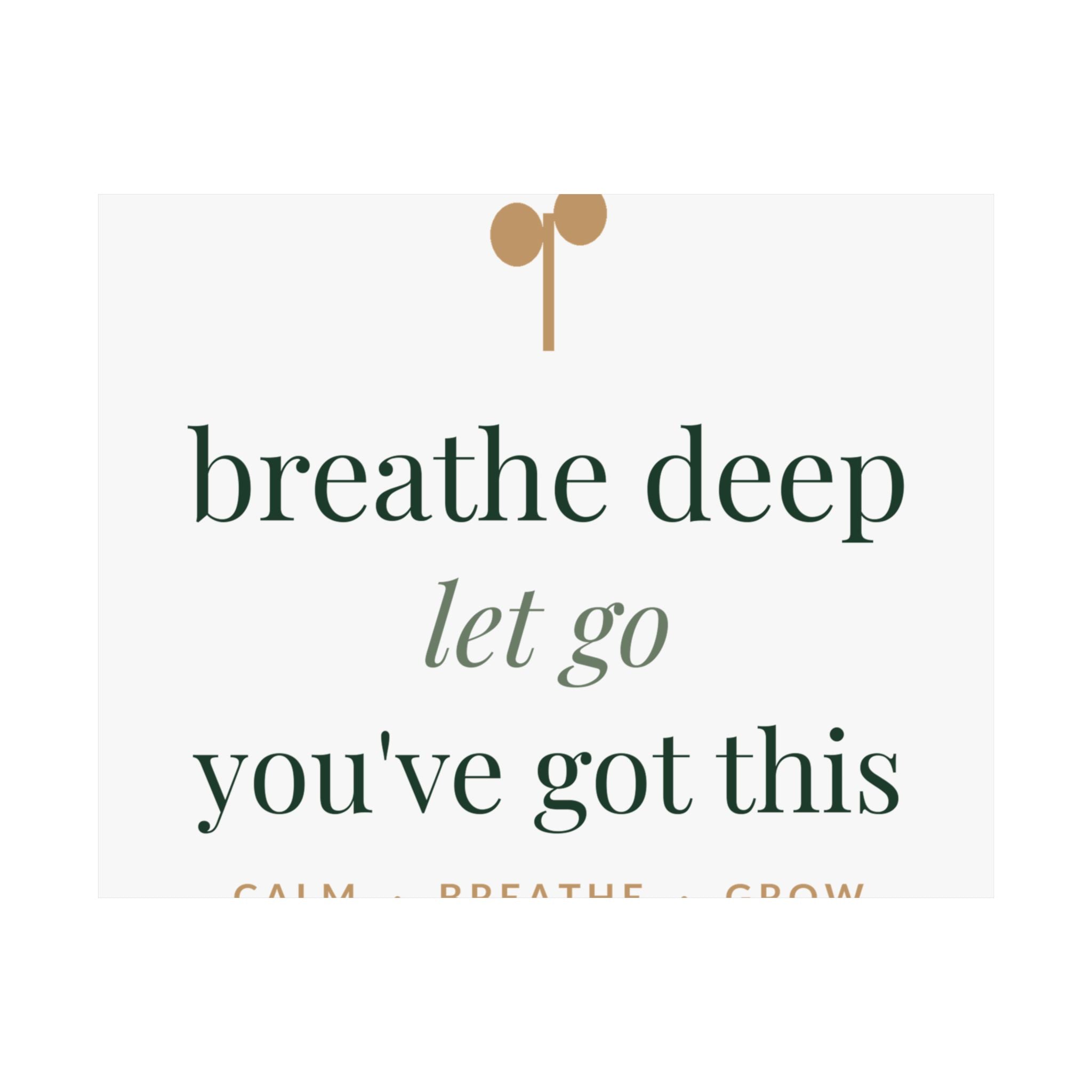 Breathe deep, let go, you've got this Art Print