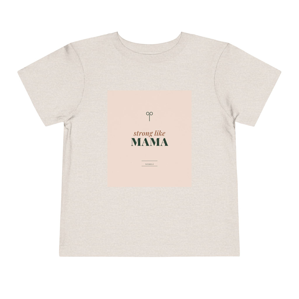 Strong Like Mama Toddler Tee