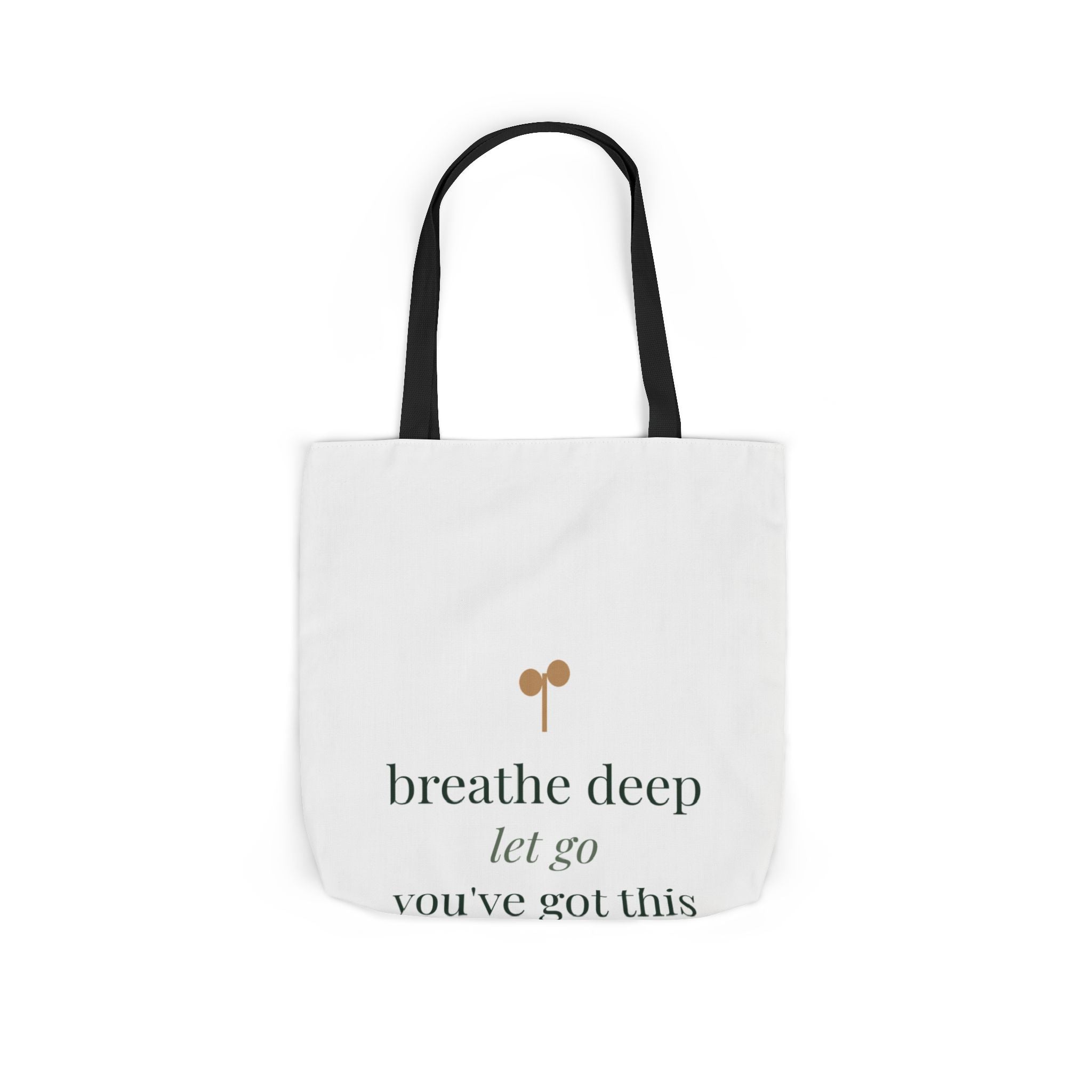 Breathe deep, let go, you've got this Tote