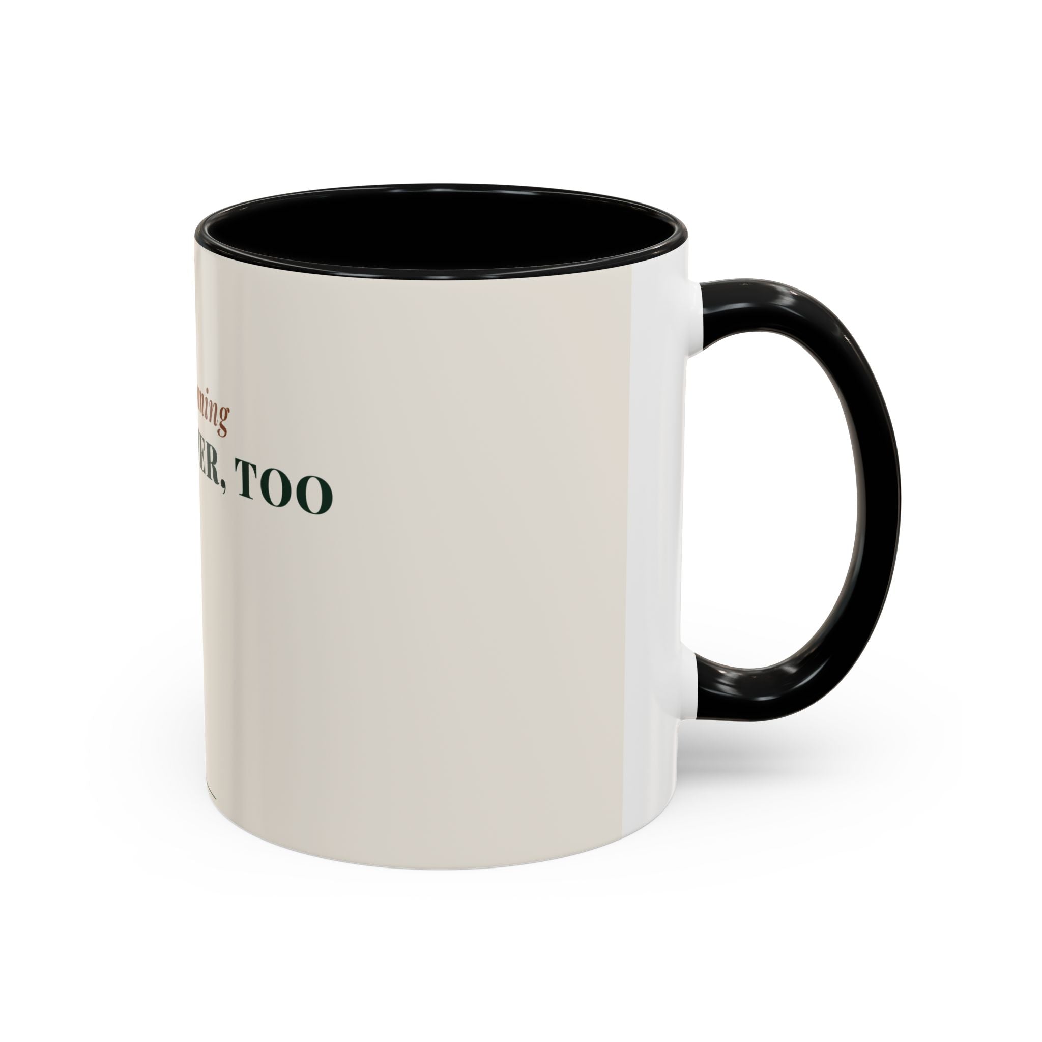 Still Becoming Her Mother Too Coffee Mug (11oz/15oz)