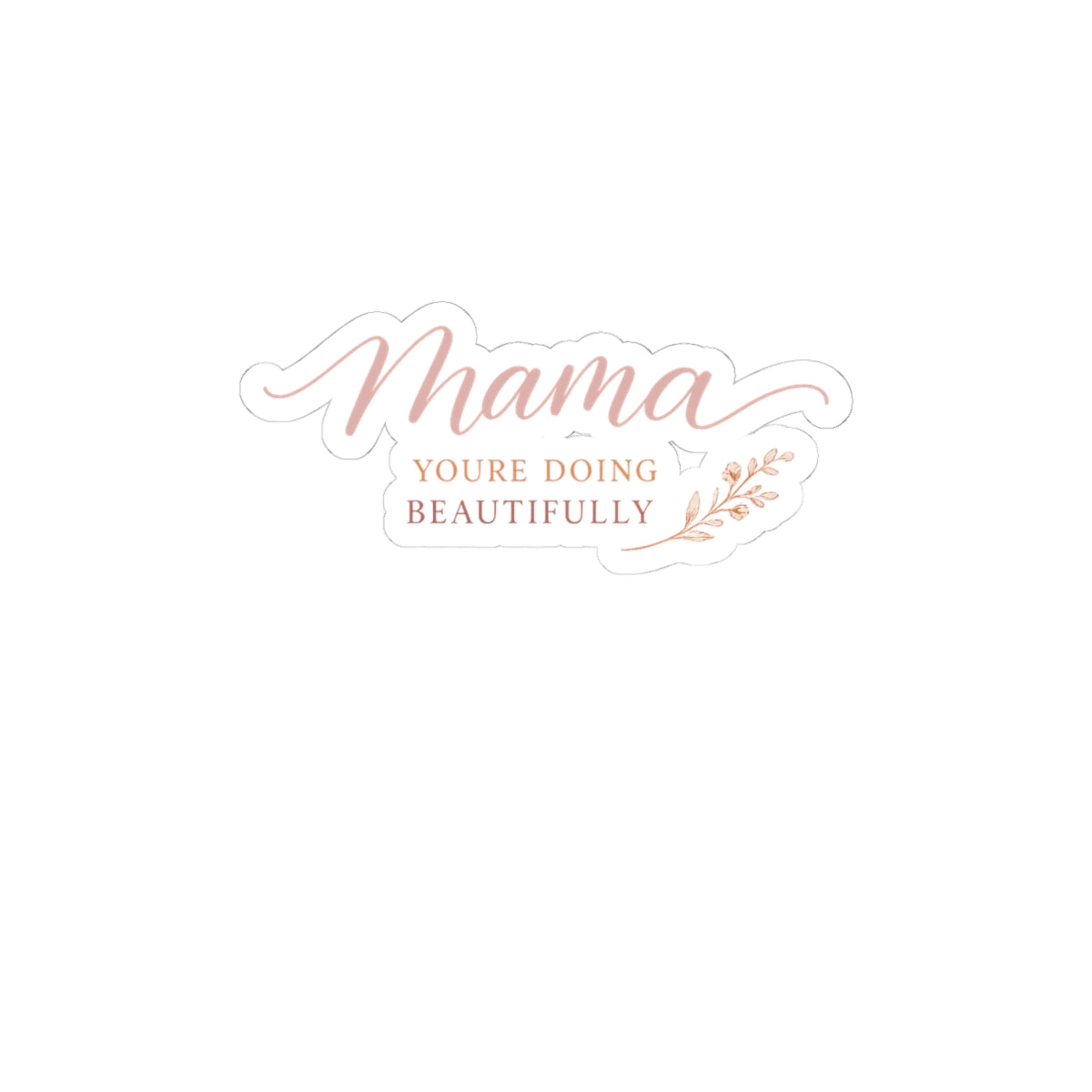 Mama, You're Doing Beautifully kiss-cut vinyl sticker from the Nureli collection, view 3