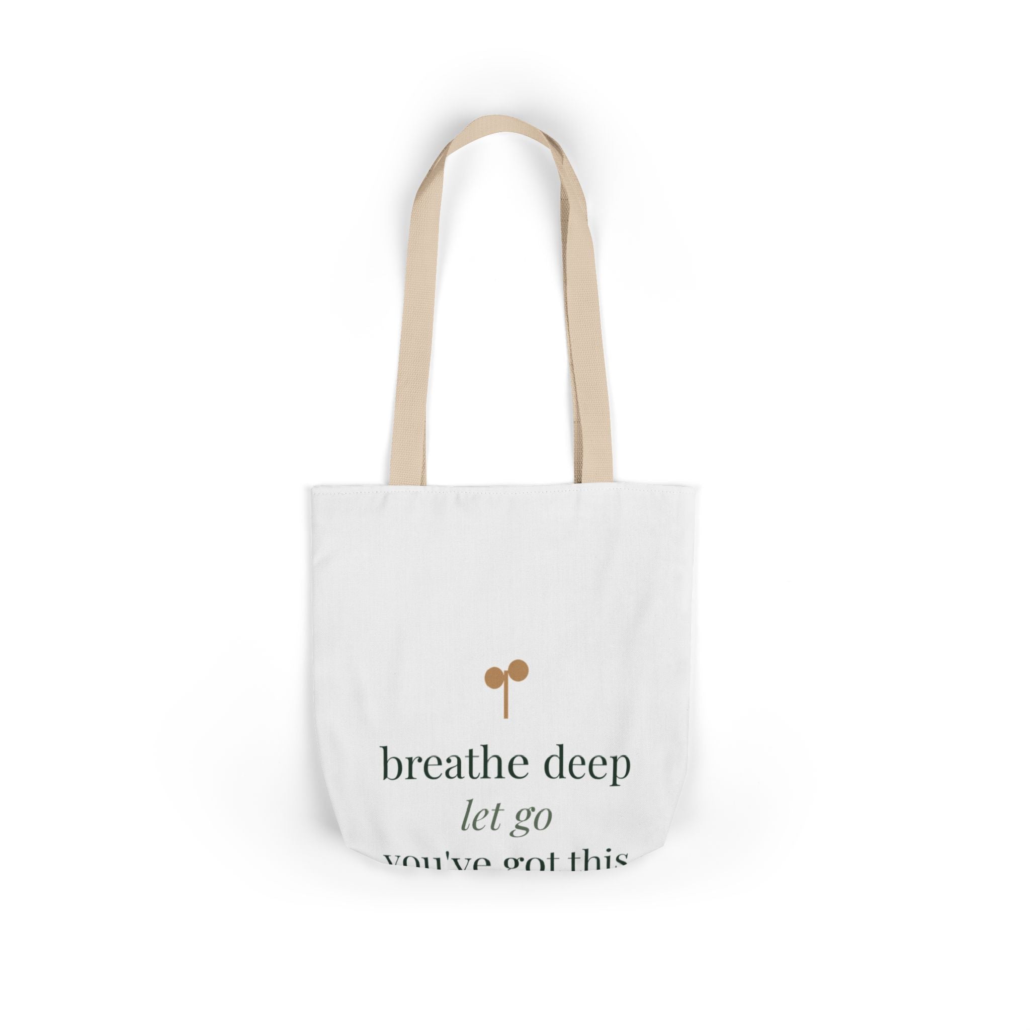 Breathe deep, let go, you've got this Tote