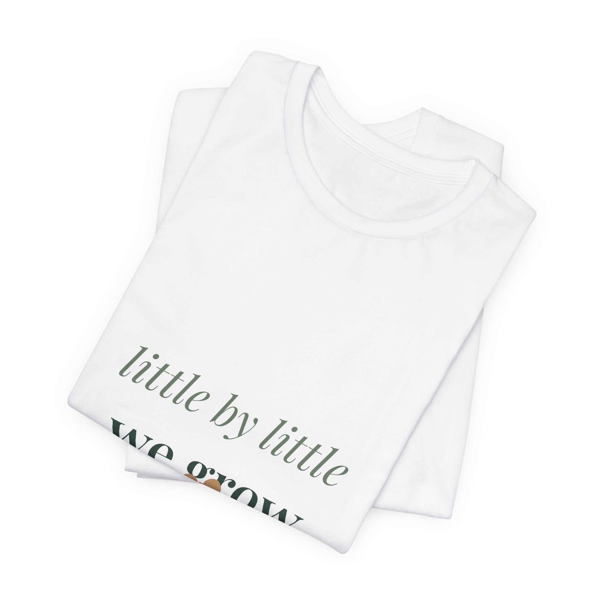 Little by little we grow Tee
