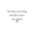 The days are long but the years are short Sticker