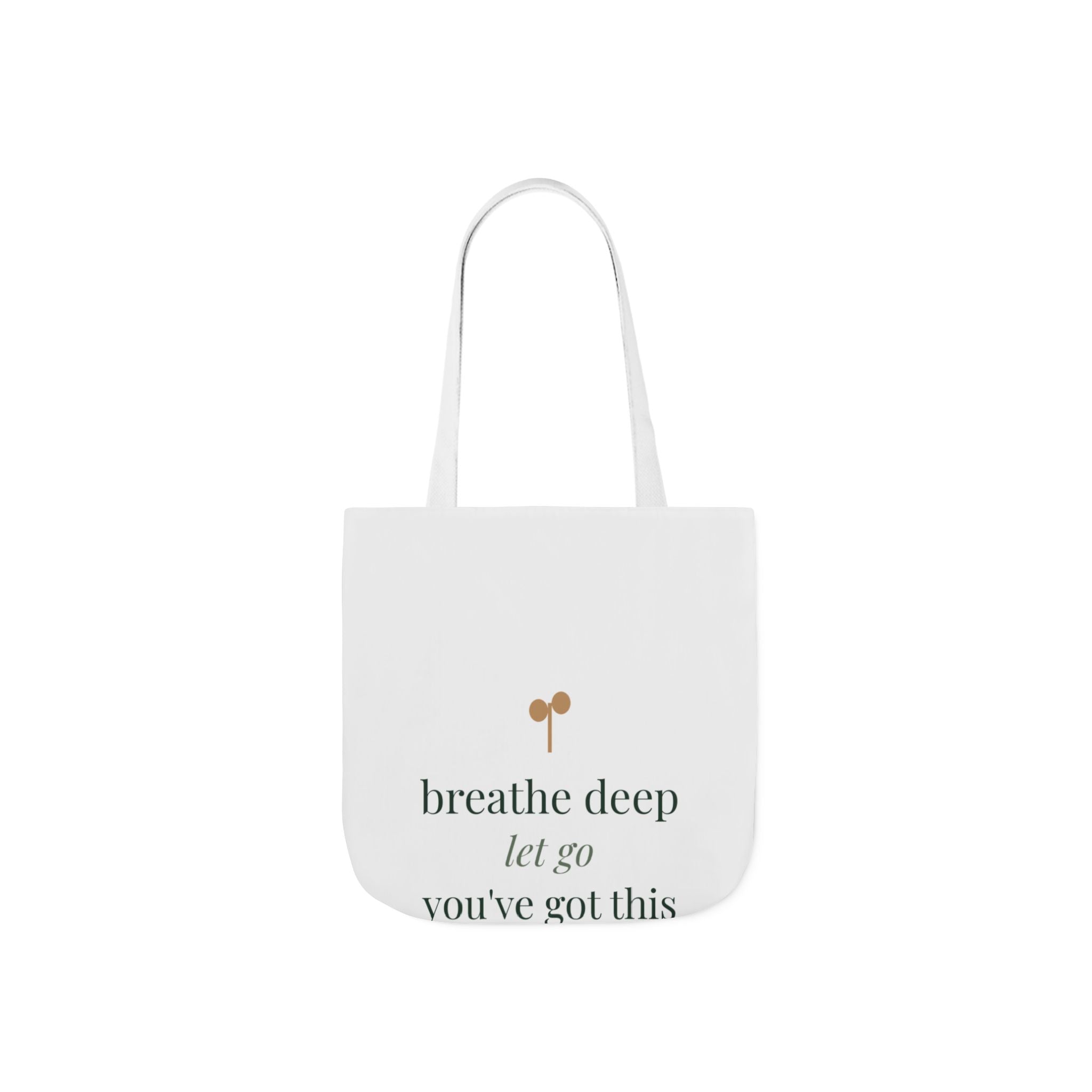 Breathe deep, let go, you've got this Tote
