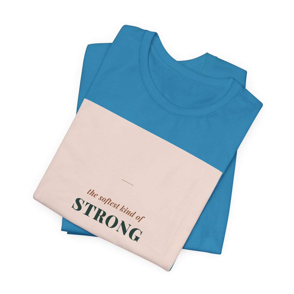 Softest Kind of Strong Tee