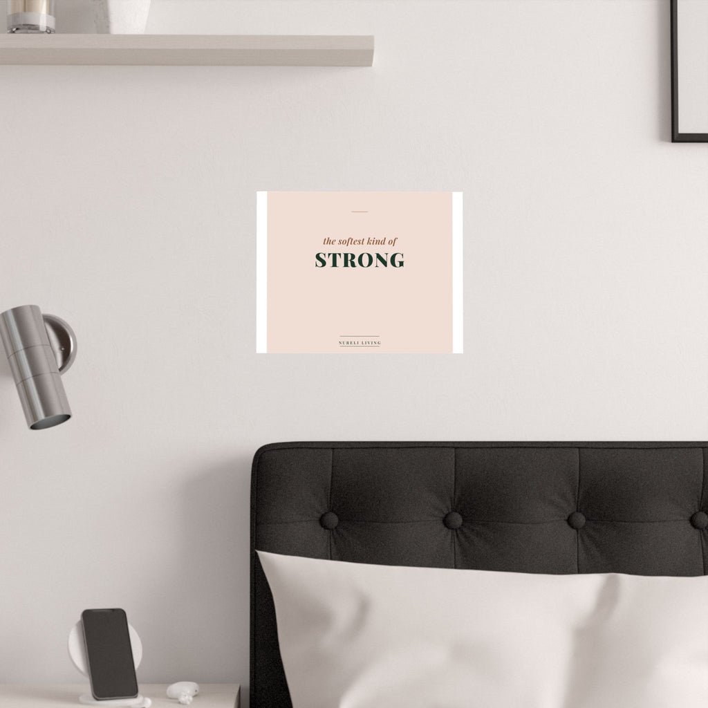 Softest Kind of Strong Art Print