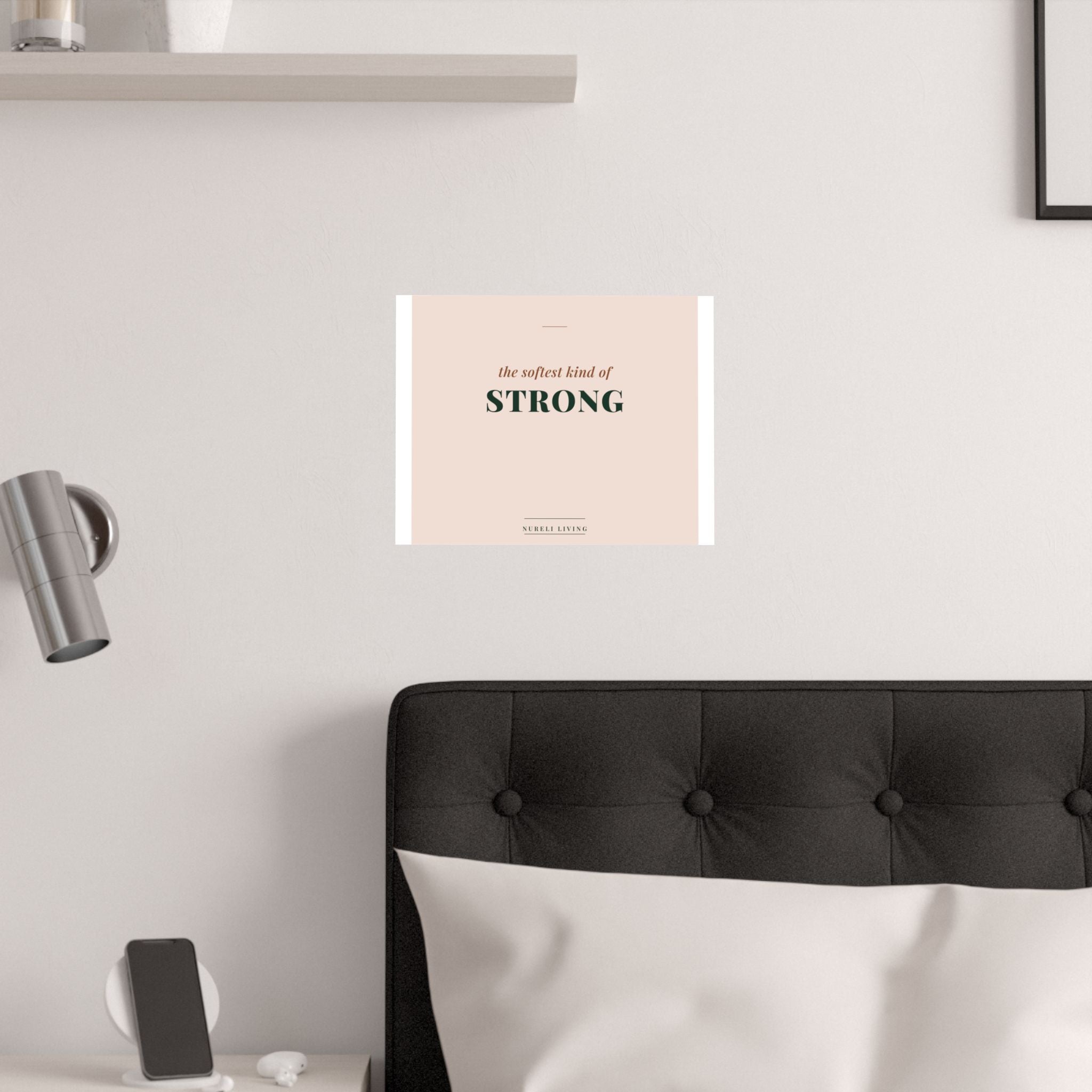 Softest Kind of Strong Art Print