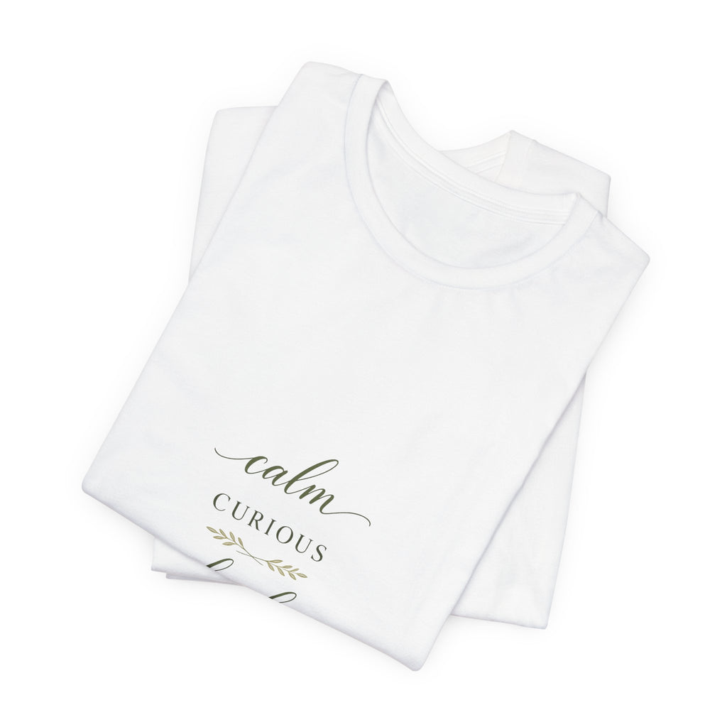 Calm, Curious, Kind Tee