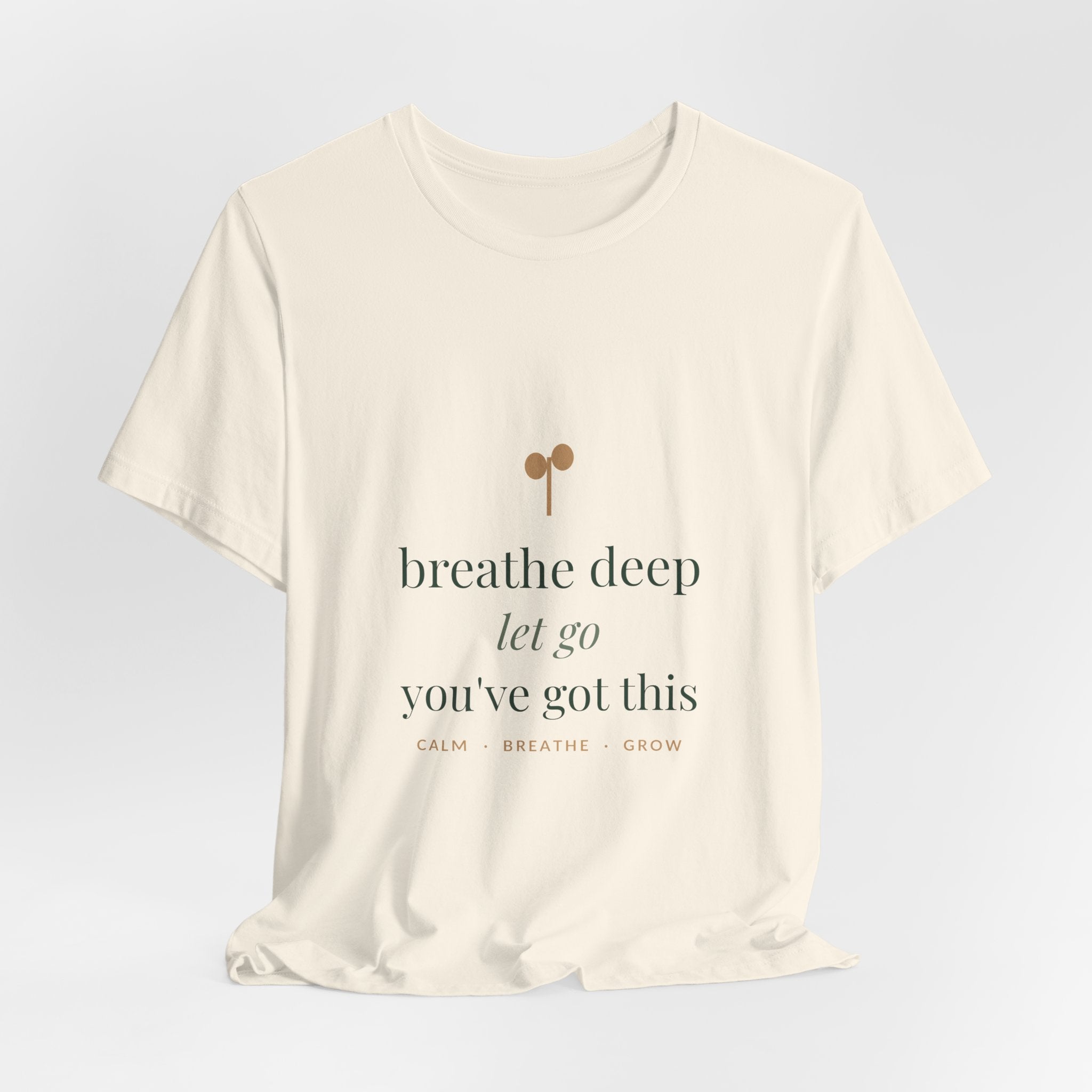 Breathe deep, let go, you've got this Tee