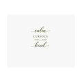 Calm, Curious, Kind Art Print