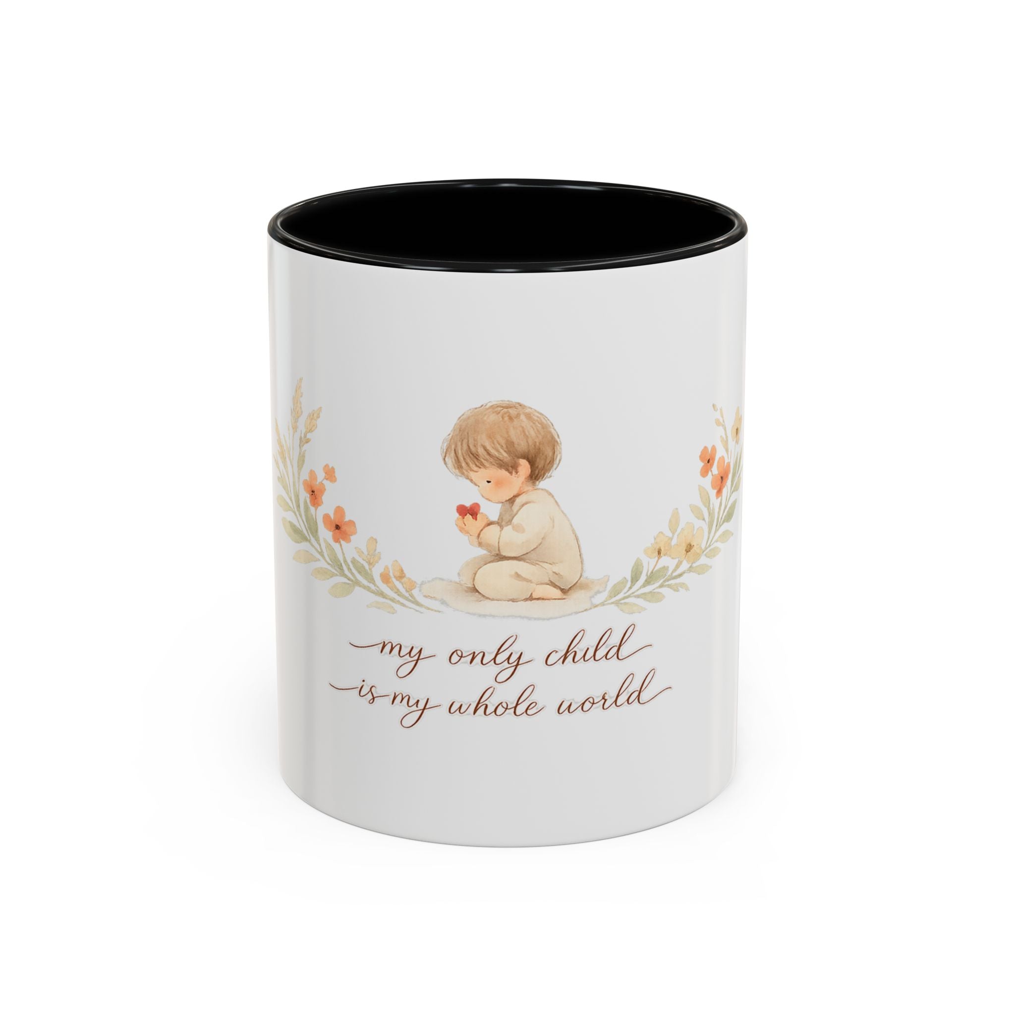 My Only Child is my Whole World Mug