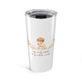 My Only Child is my Whole World Tumbler