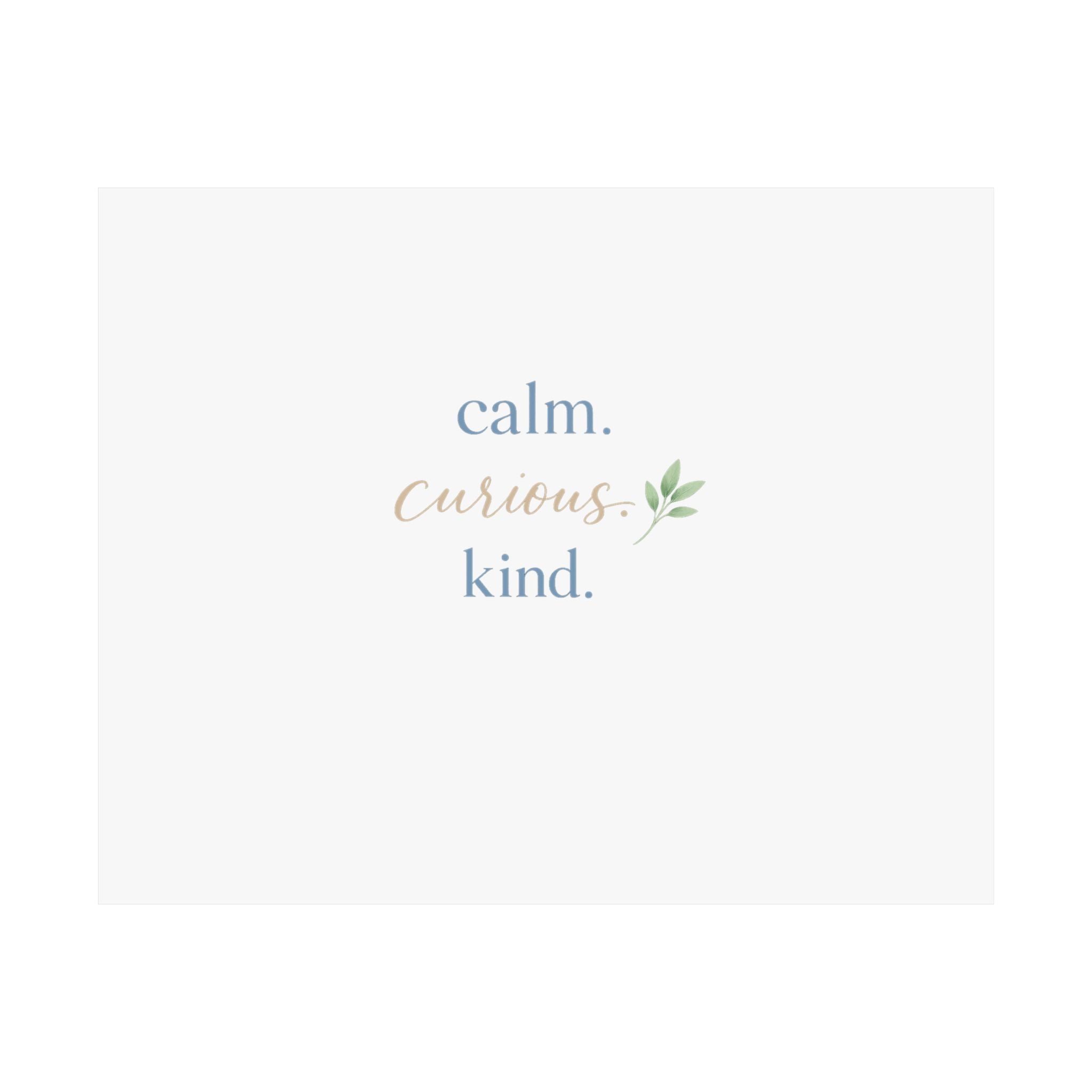 Calm. Curious. Kind. Art Print