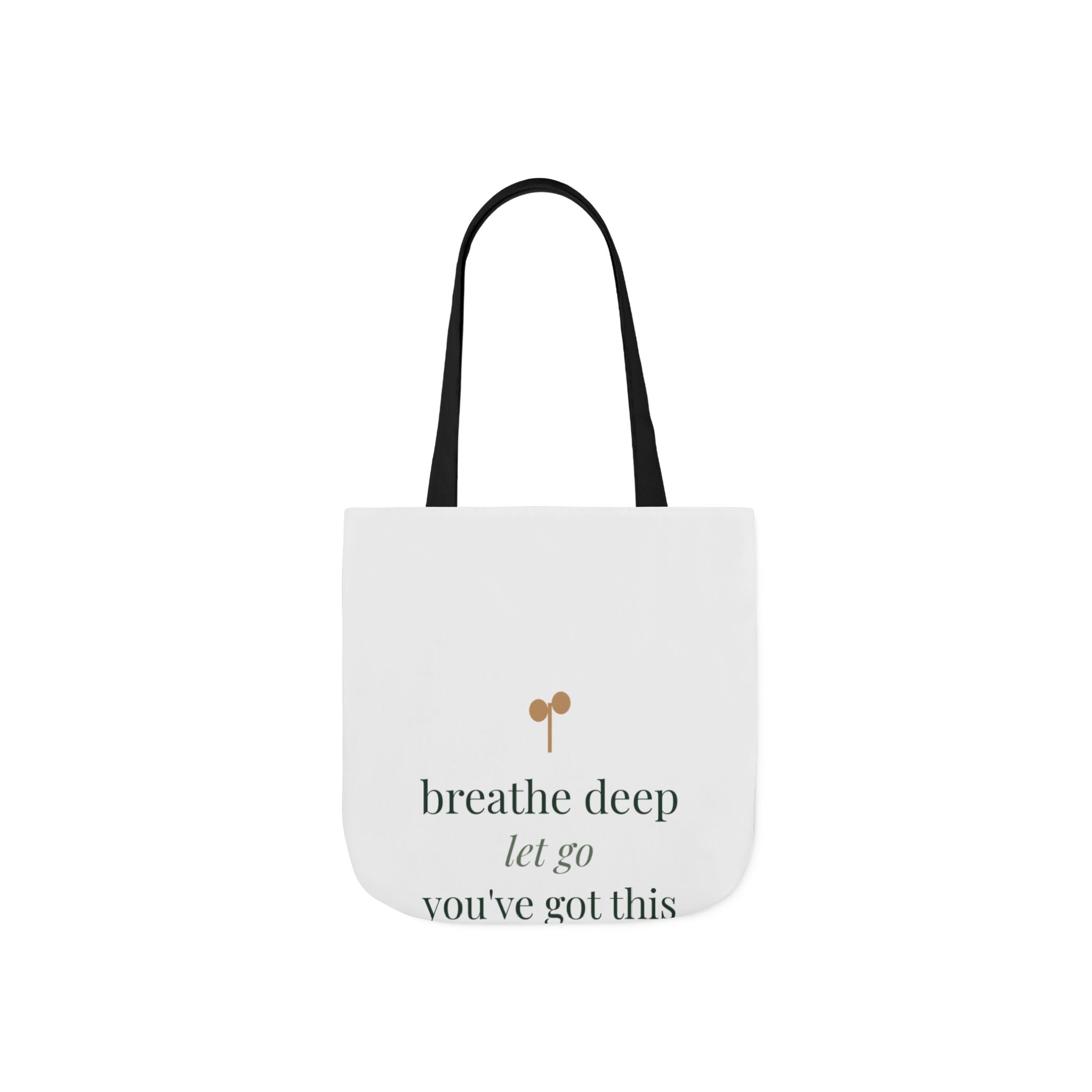 Breathe deep, let go, you've got this Tote