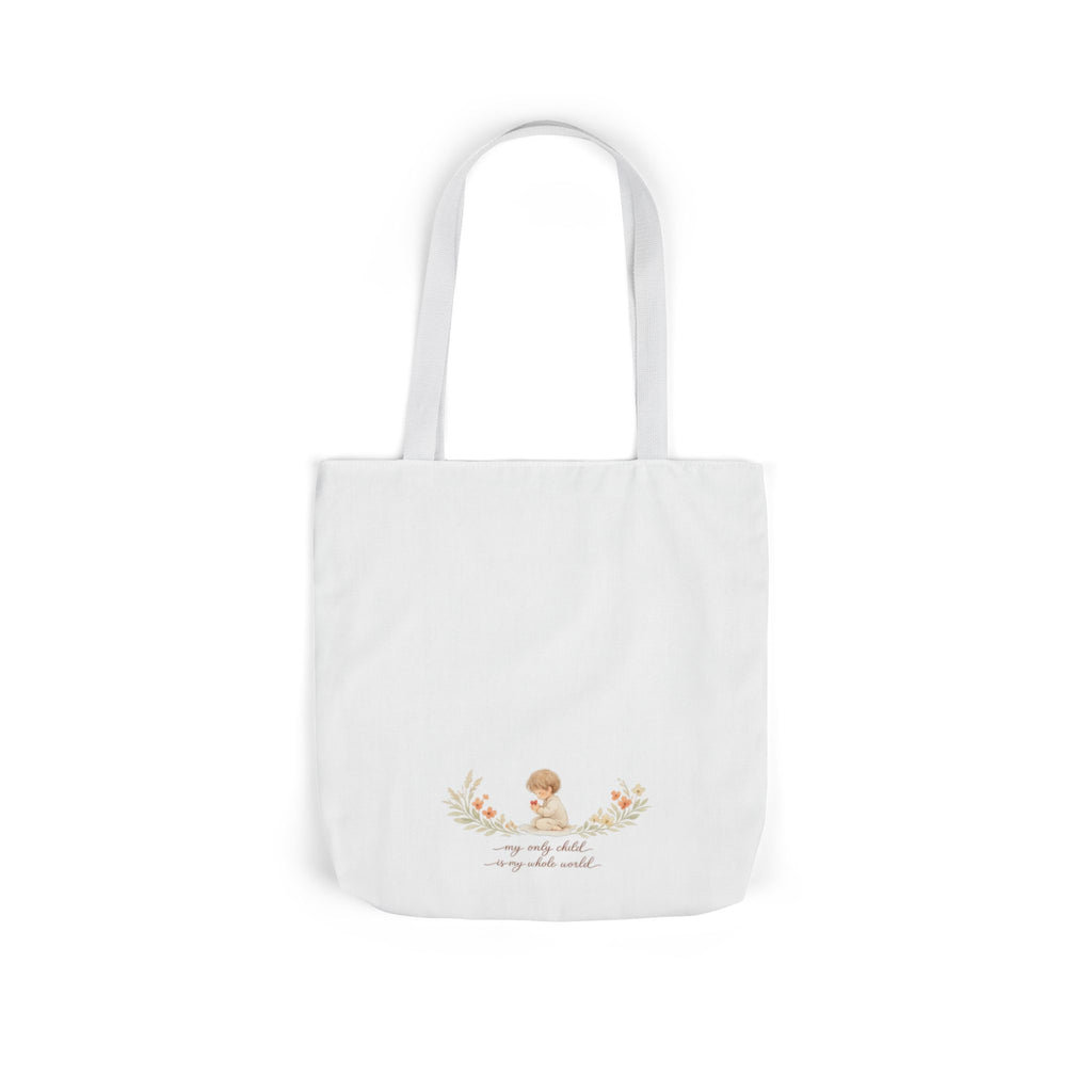 My Only Child is my Whole World Tote Bag