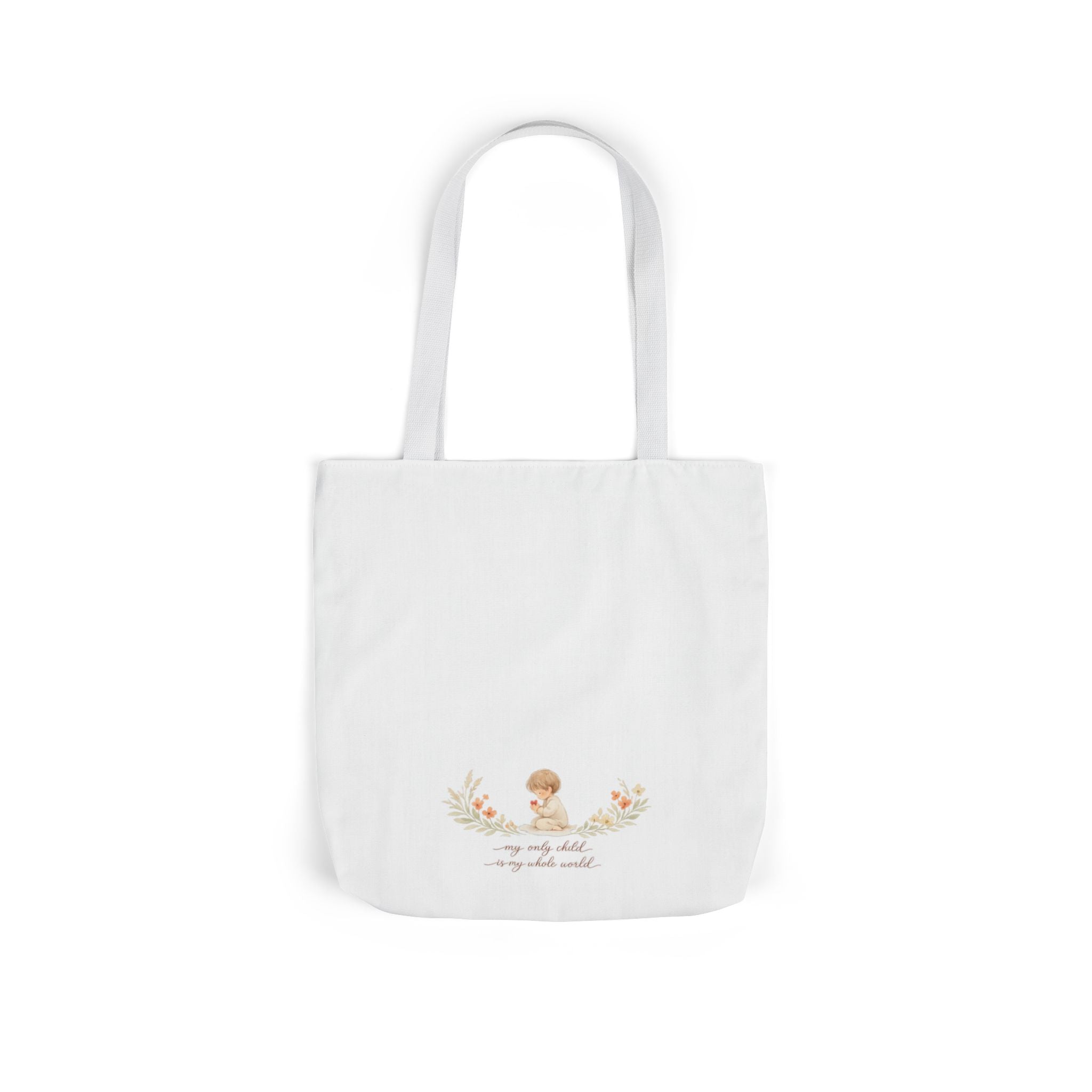 My Only Child is my Whole World Tote Bag