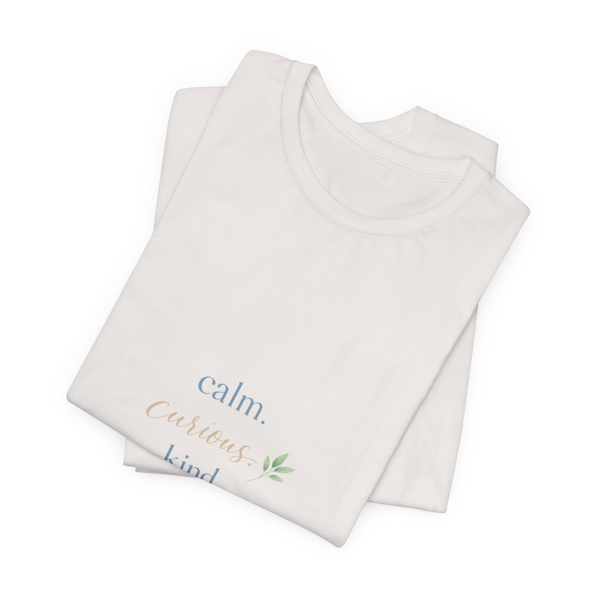 Calm. Curious. Kind. Tee