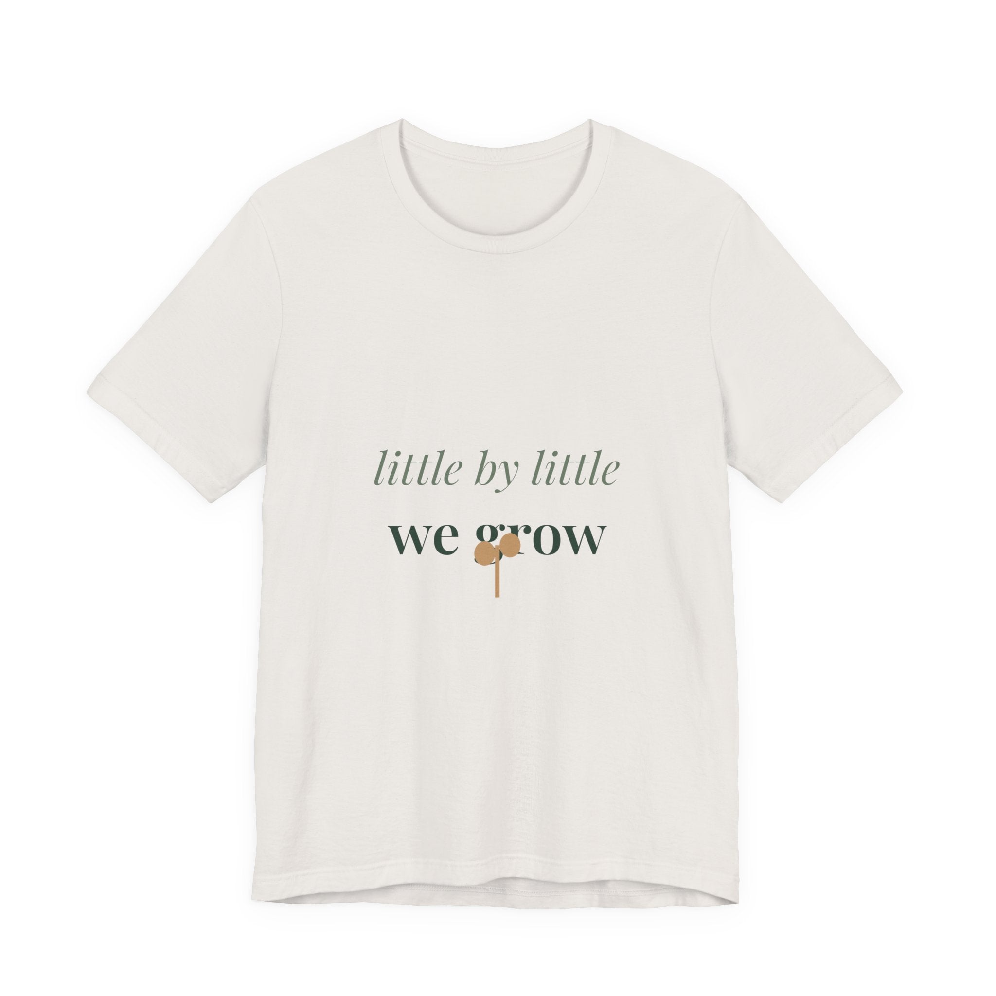 Little by little we grow Tee