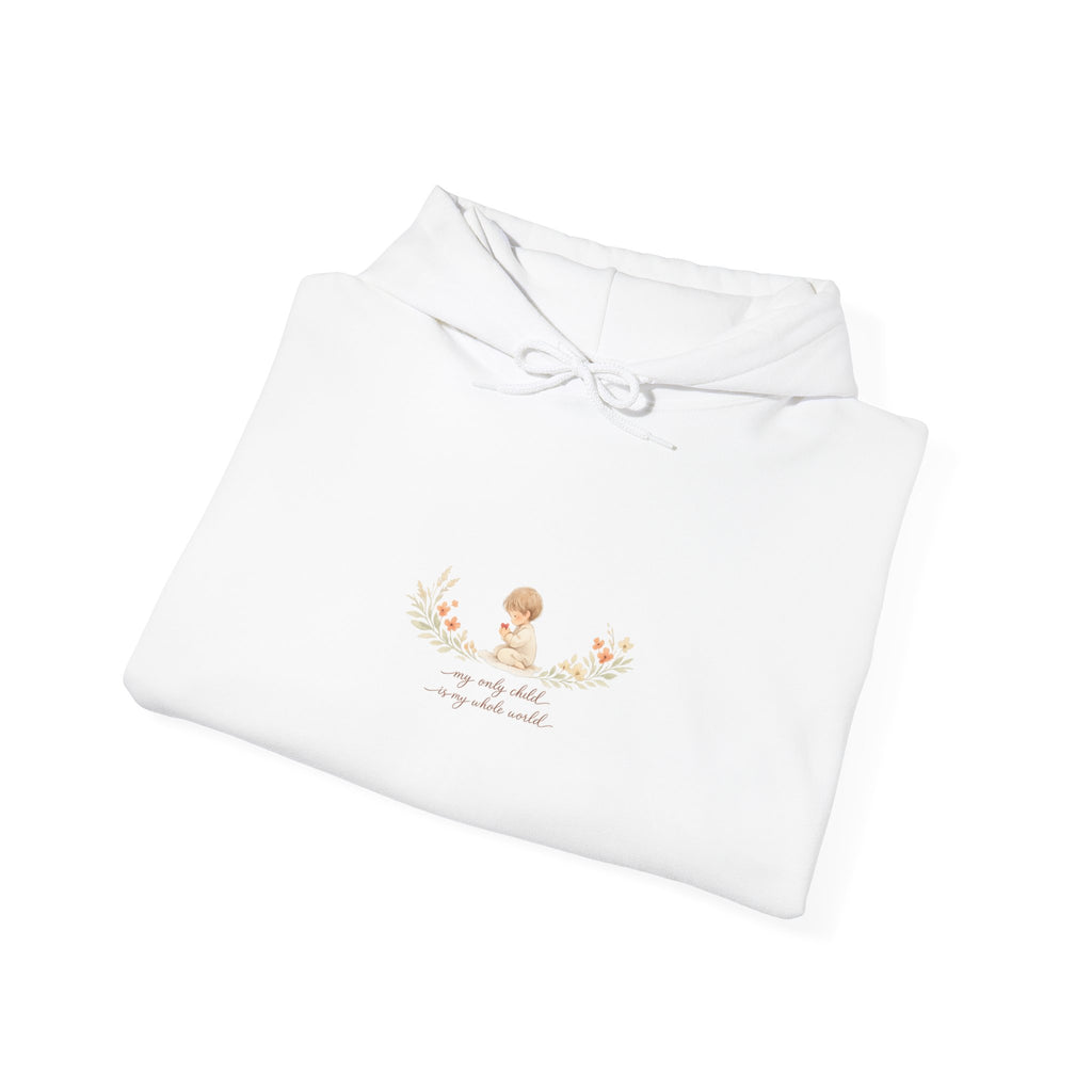My Only Child is my Whole World Hoodie