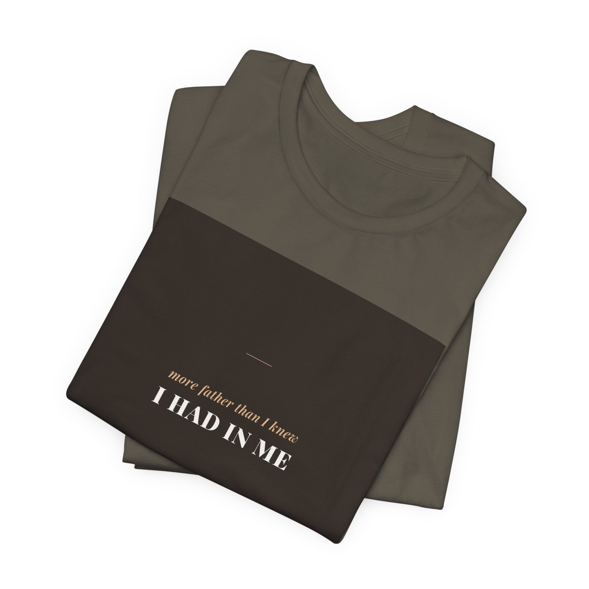 More Father Than I Knew Tee