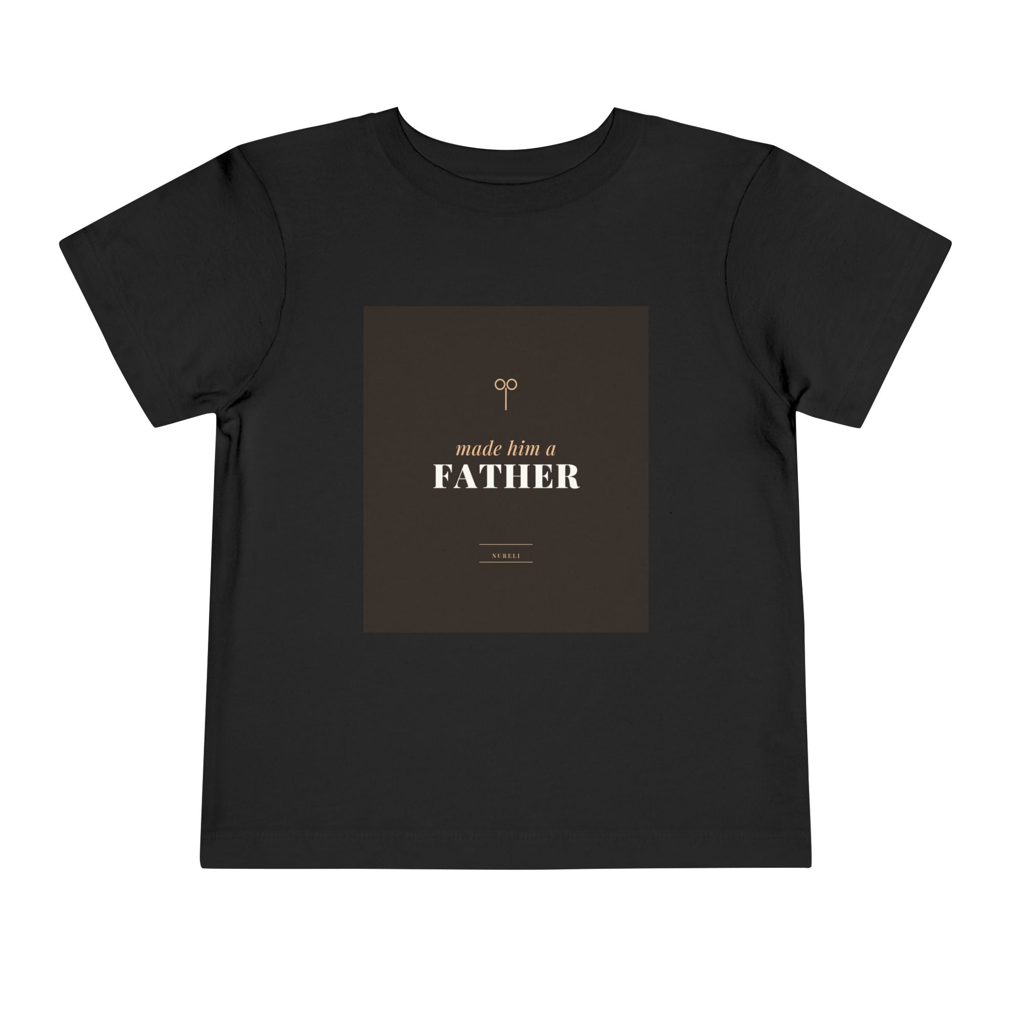Made Him A Father Toddler Tee