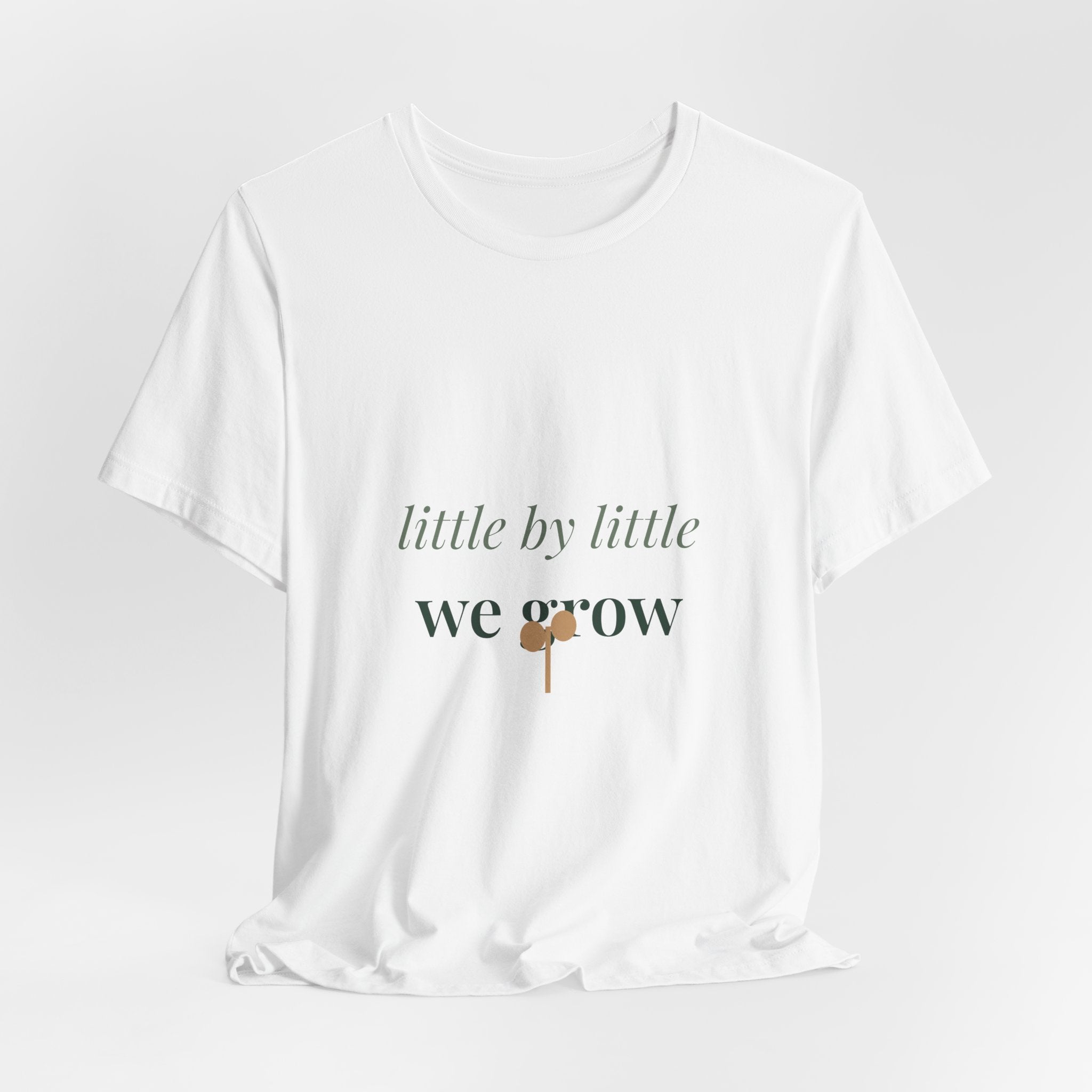 Little by little we grow Tee