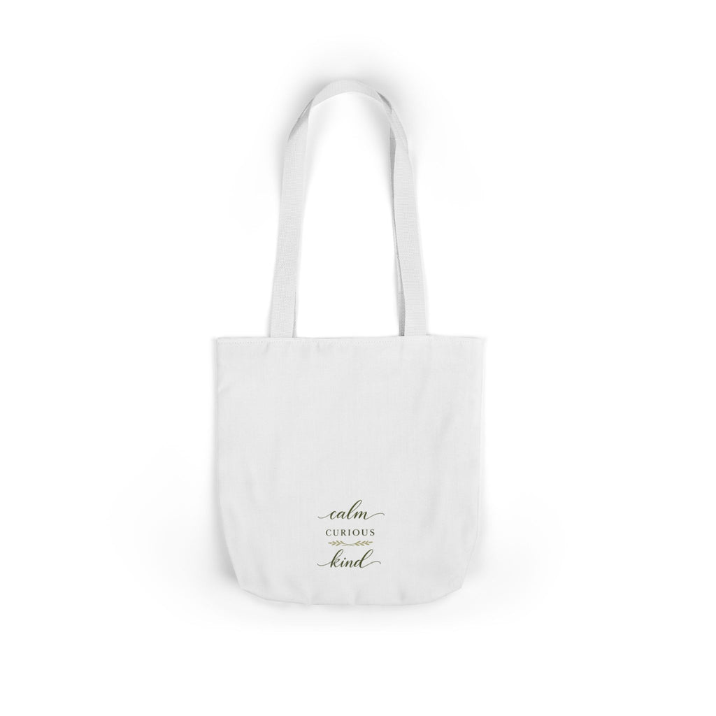 Calm, Curious, Kind Tote Bag