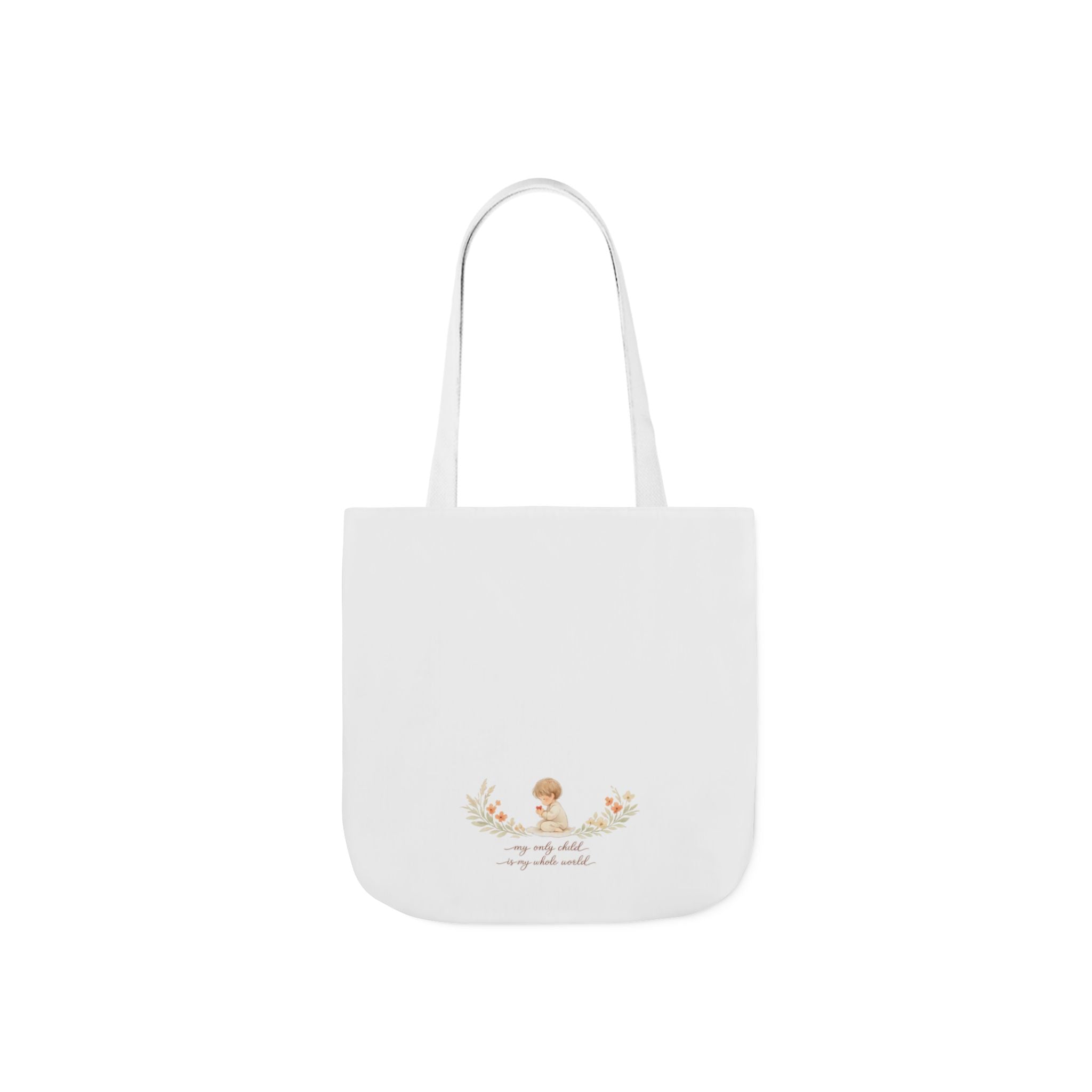 My Only Child is my Whole World Tote Bag