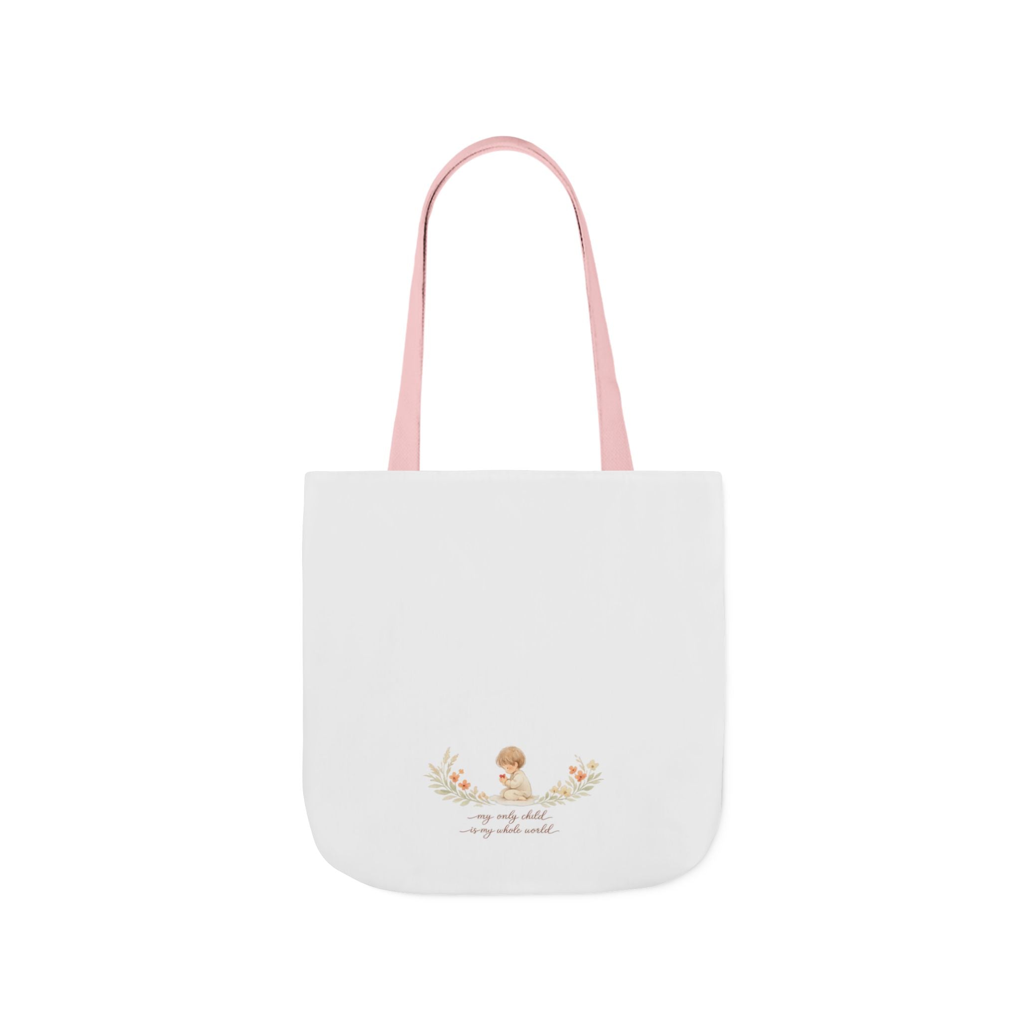 My Only Child is my Whole World Tote Bag
