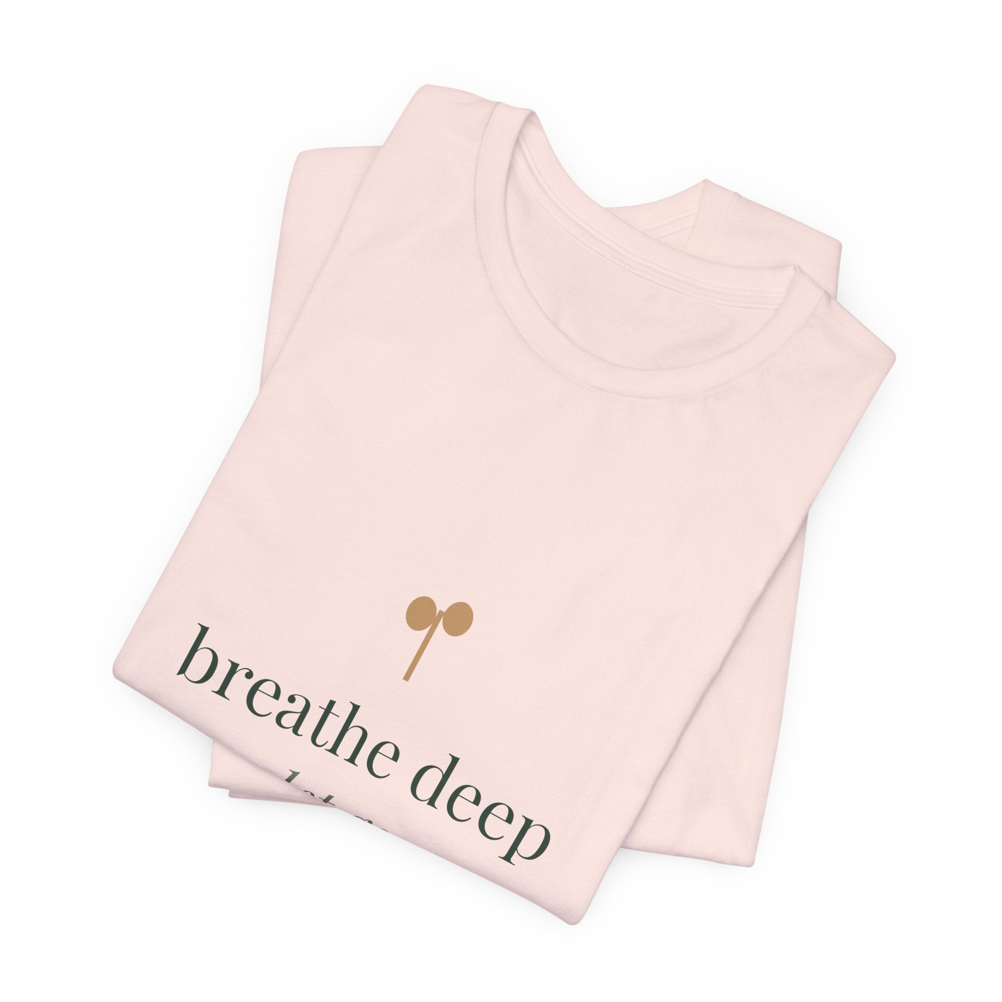 Breathe deep, let go, you've got this Tee