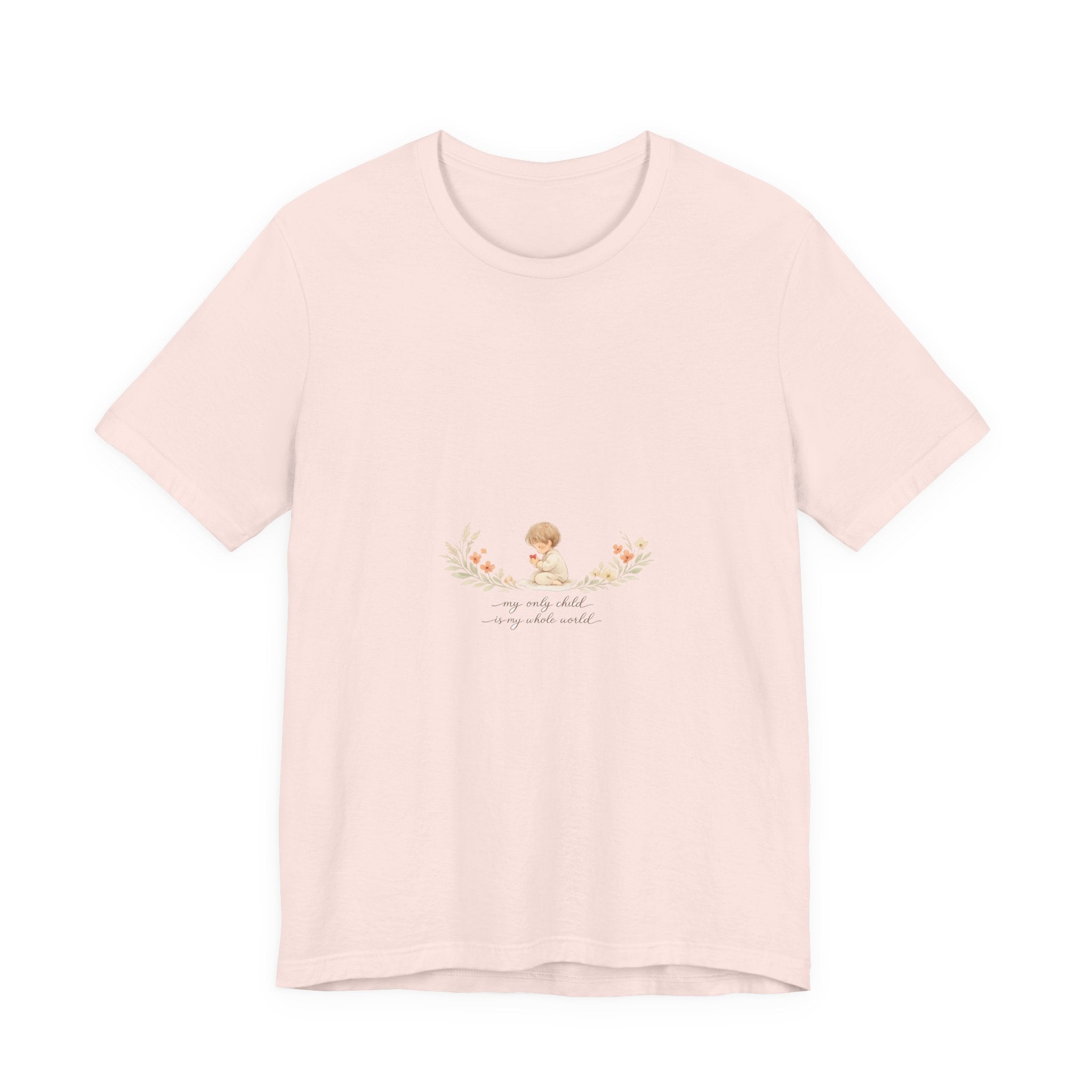 My Only Child is my Whole World Tee