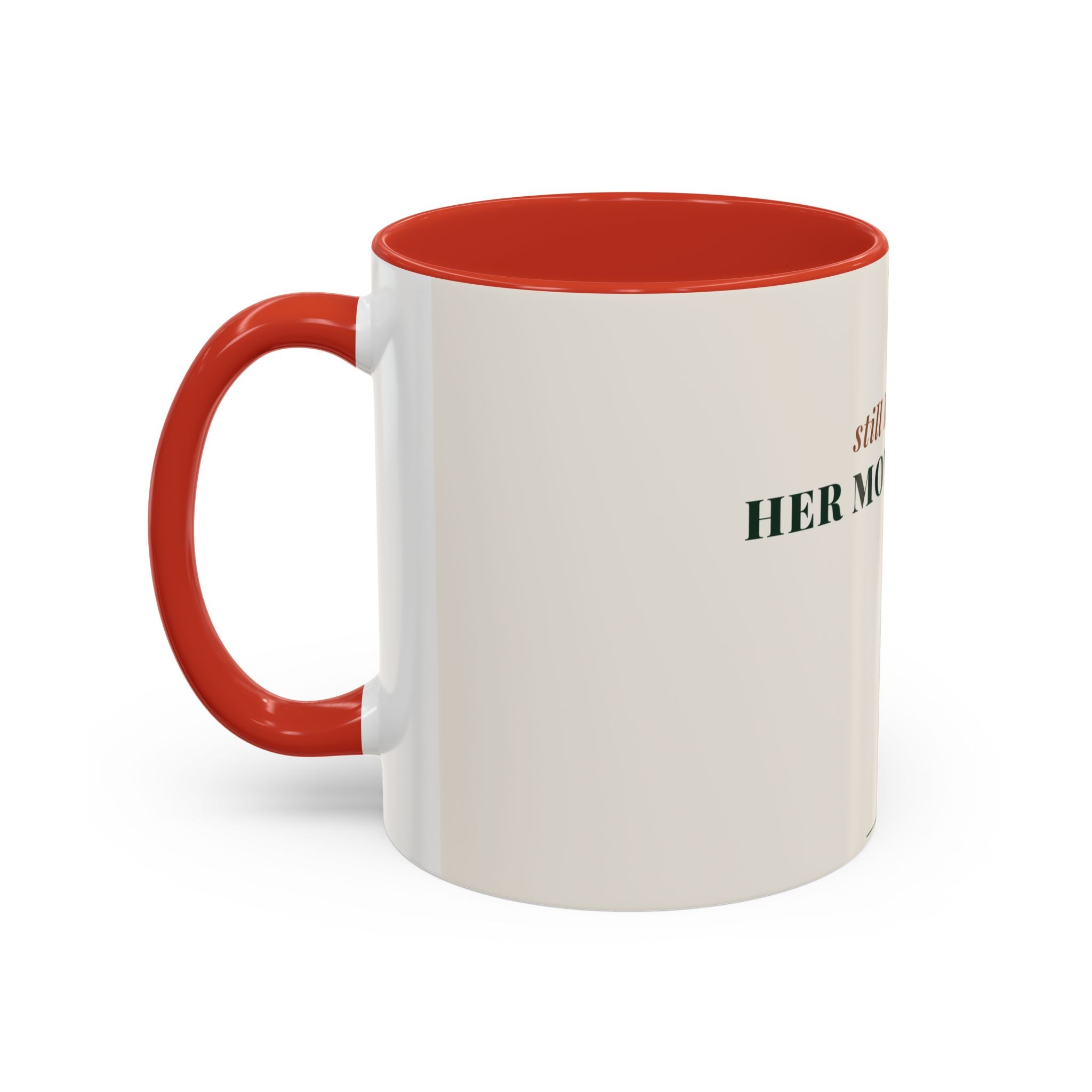 Still Becoming Her Mother Too Coffee Mug (11oz/15oz)