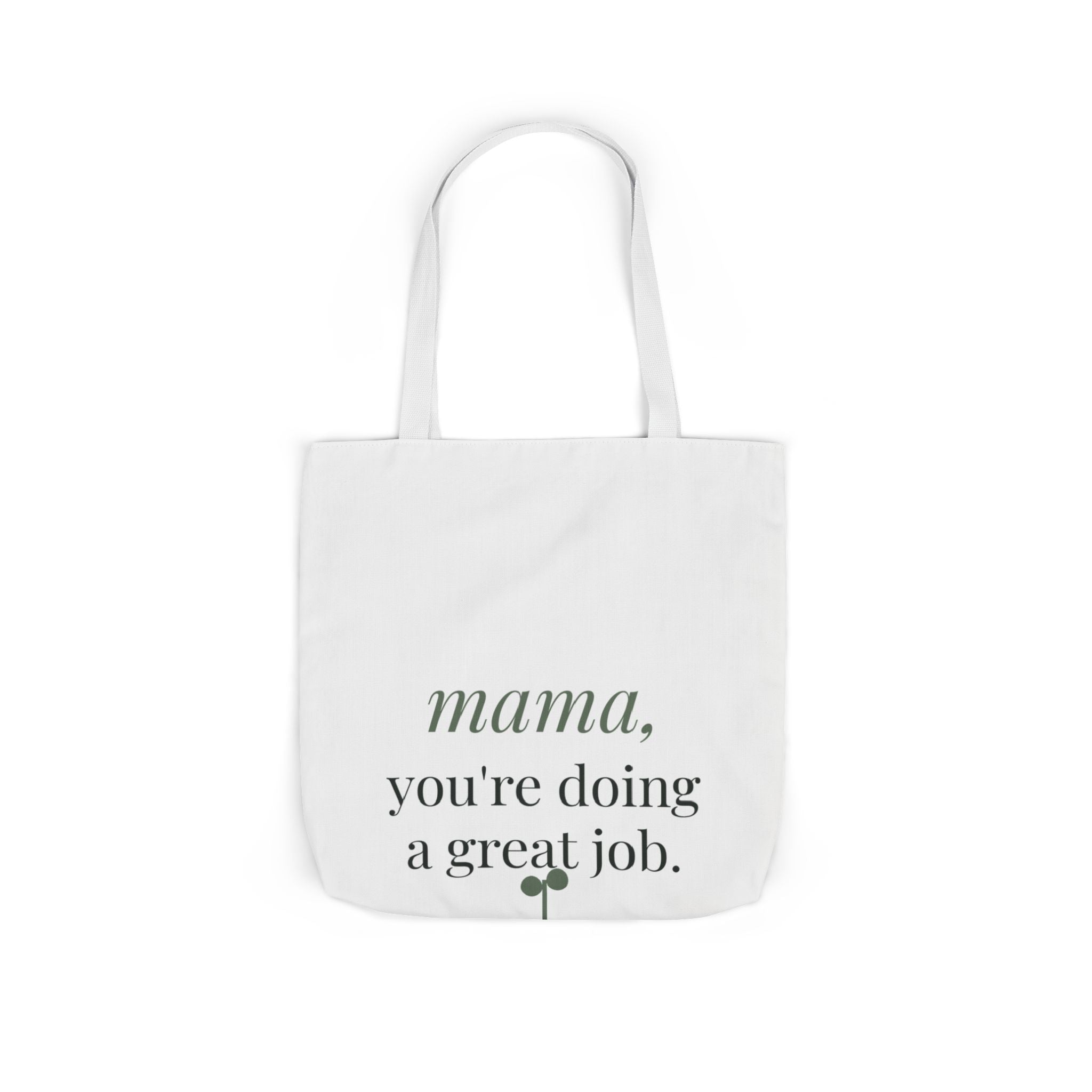 Mama, you're doing a great job Tote