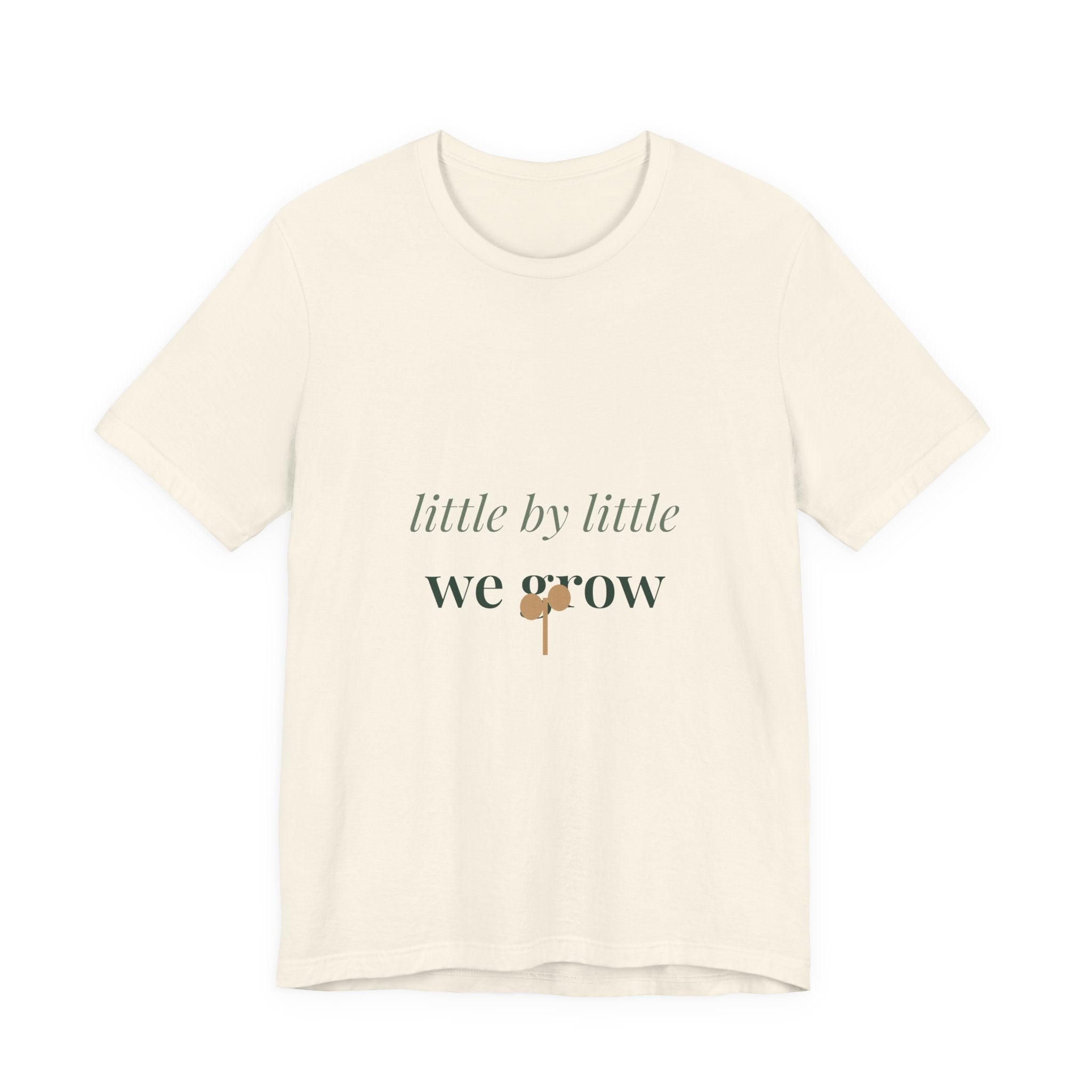 Little by little we grow Tee