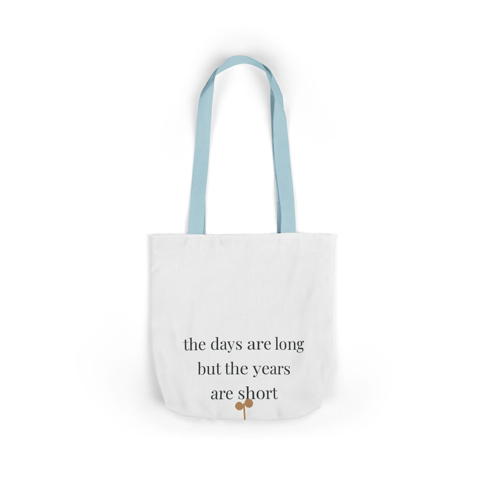 The days are long but the years are short Tote