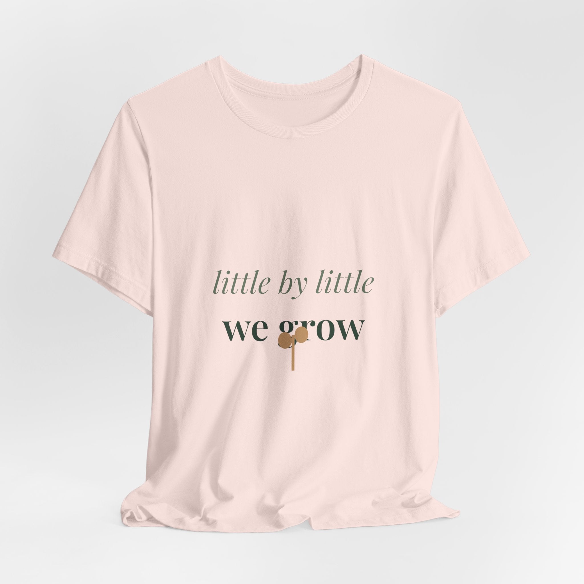 Little by little we grow Tee
