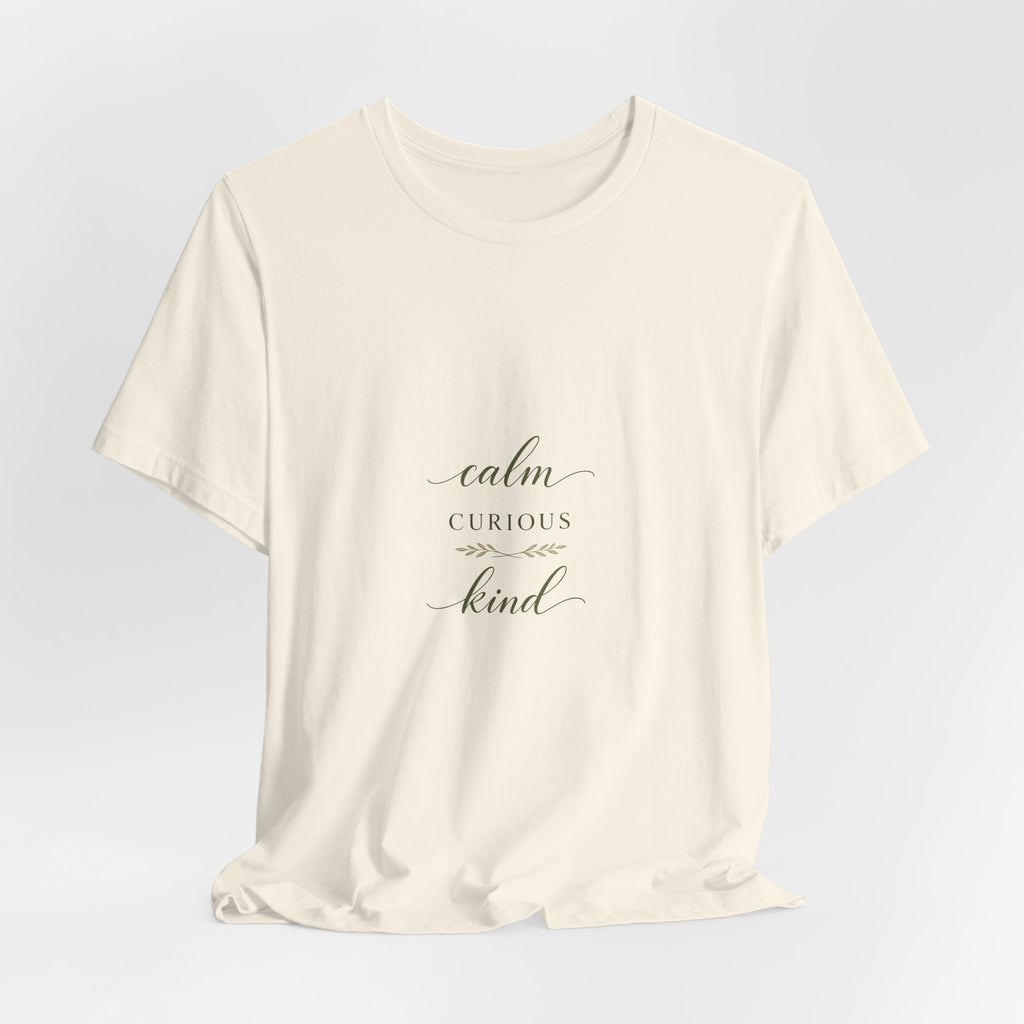 Calm, Curious, Kind Tee