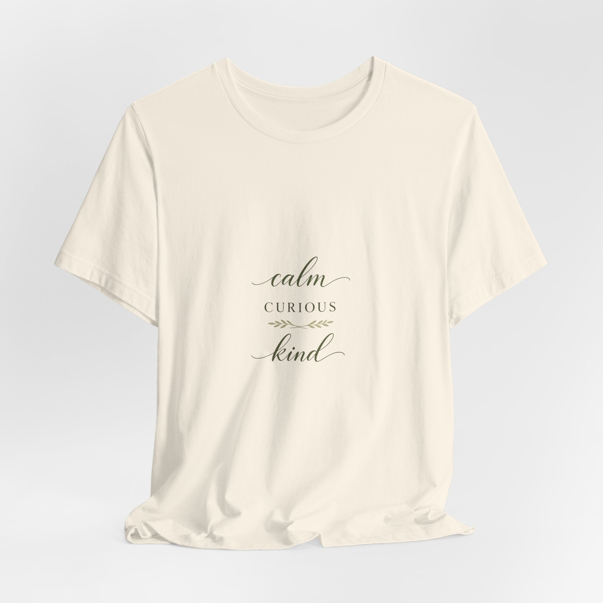 Calm, Curious, Kind Tee