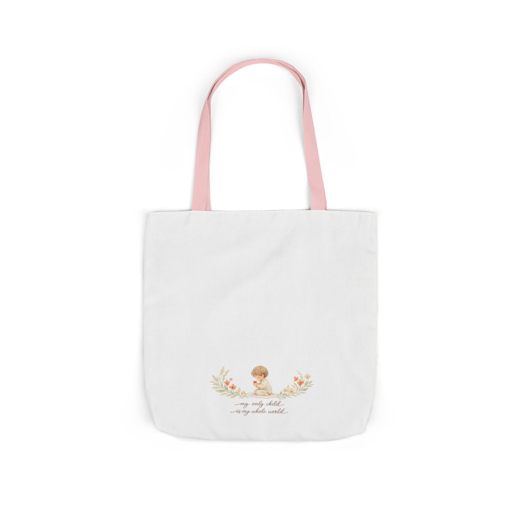 My Only Child is my Whole World Tote Bag