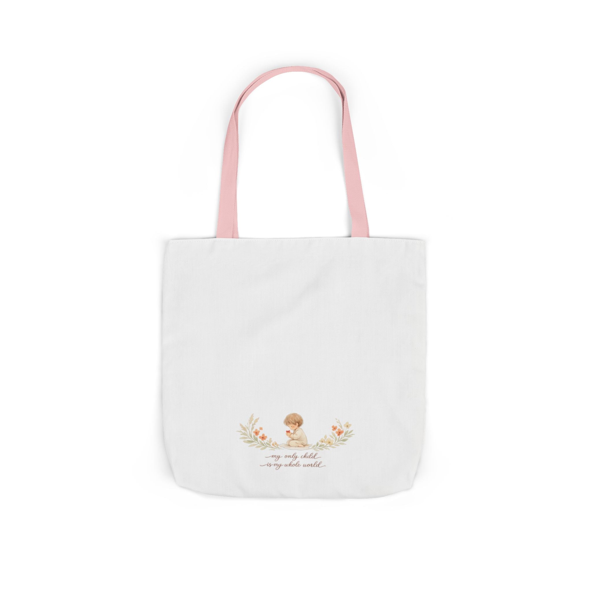 My Only Child is my Whole World Tote Bag