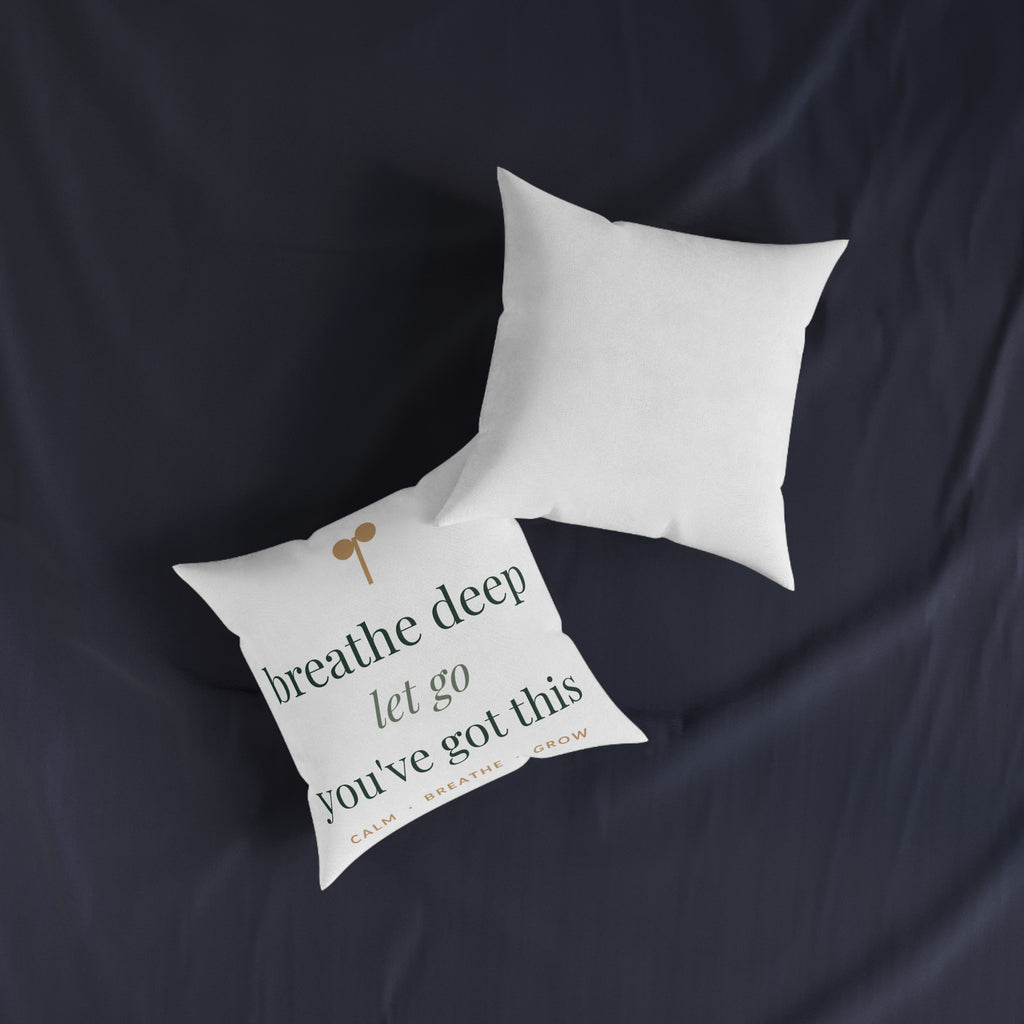 Breathe deep, let go, you've got this Pillow
