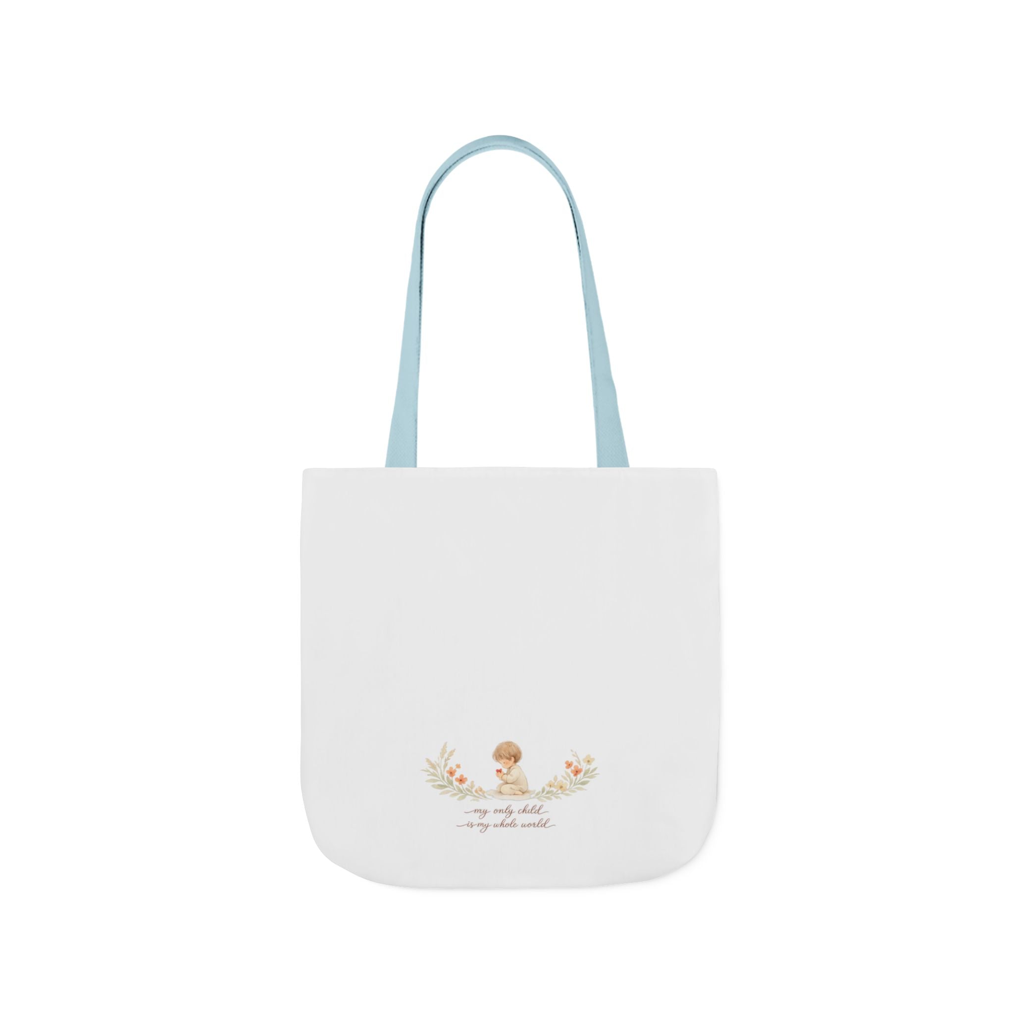 My Only Child is my Whole World Tote Bag