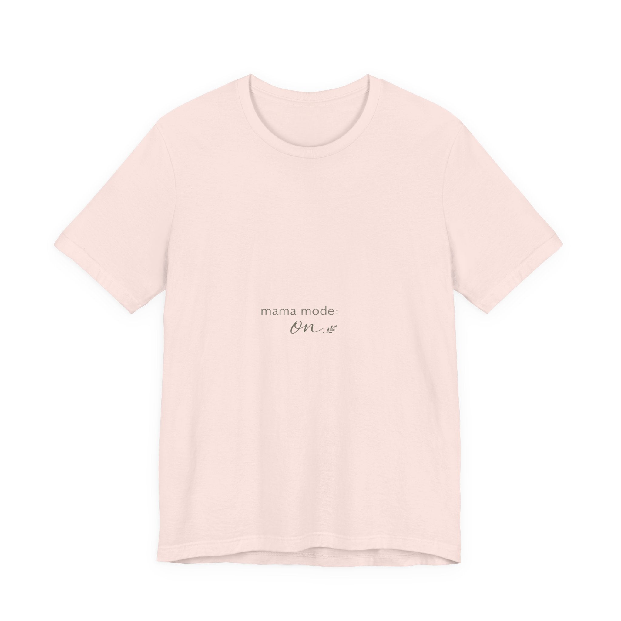 Mama Mode: ON Tee