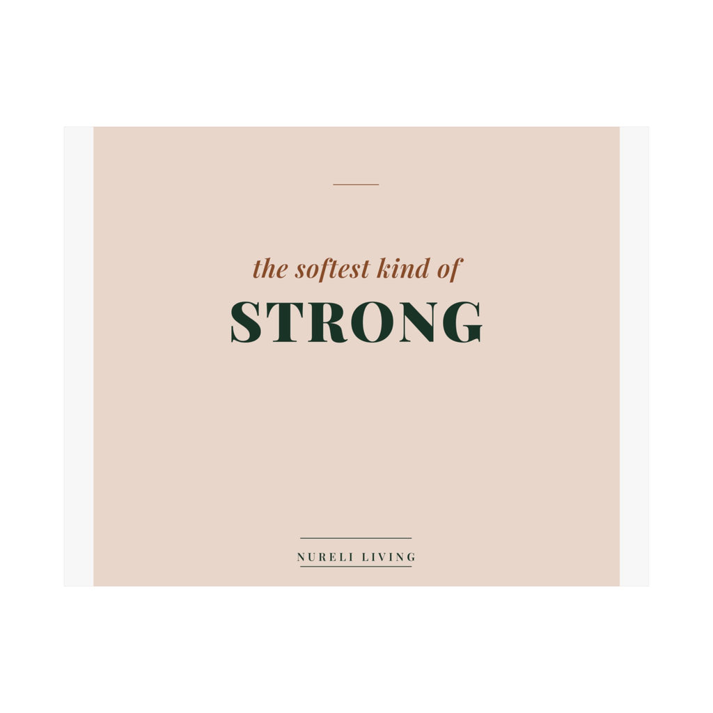 Softest Kind of Strong Art Print