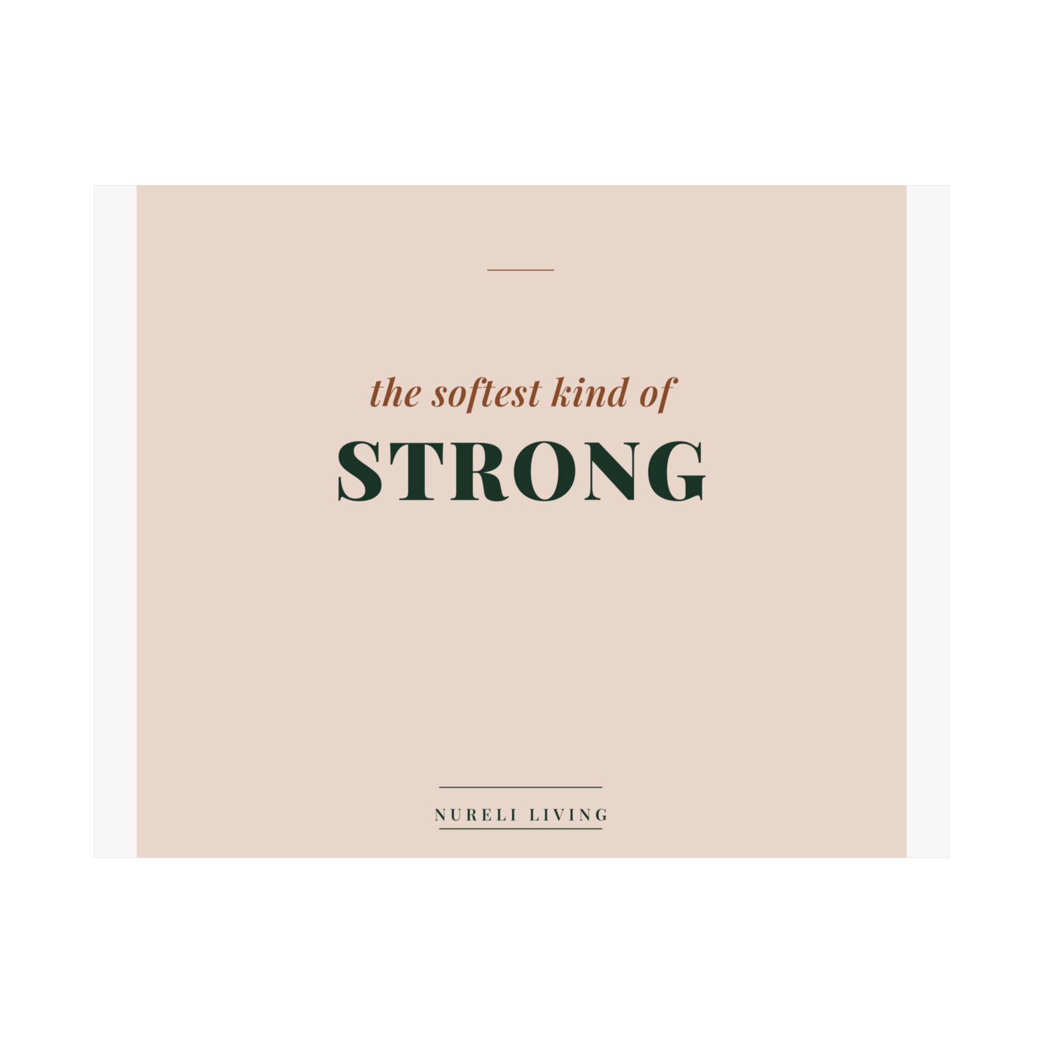 Softest Kind of Strong Art Print