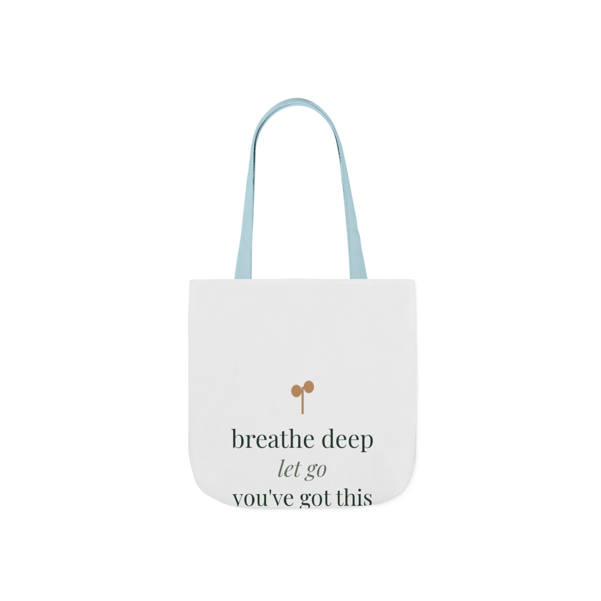Breathe deep, let go, you've got this Tote