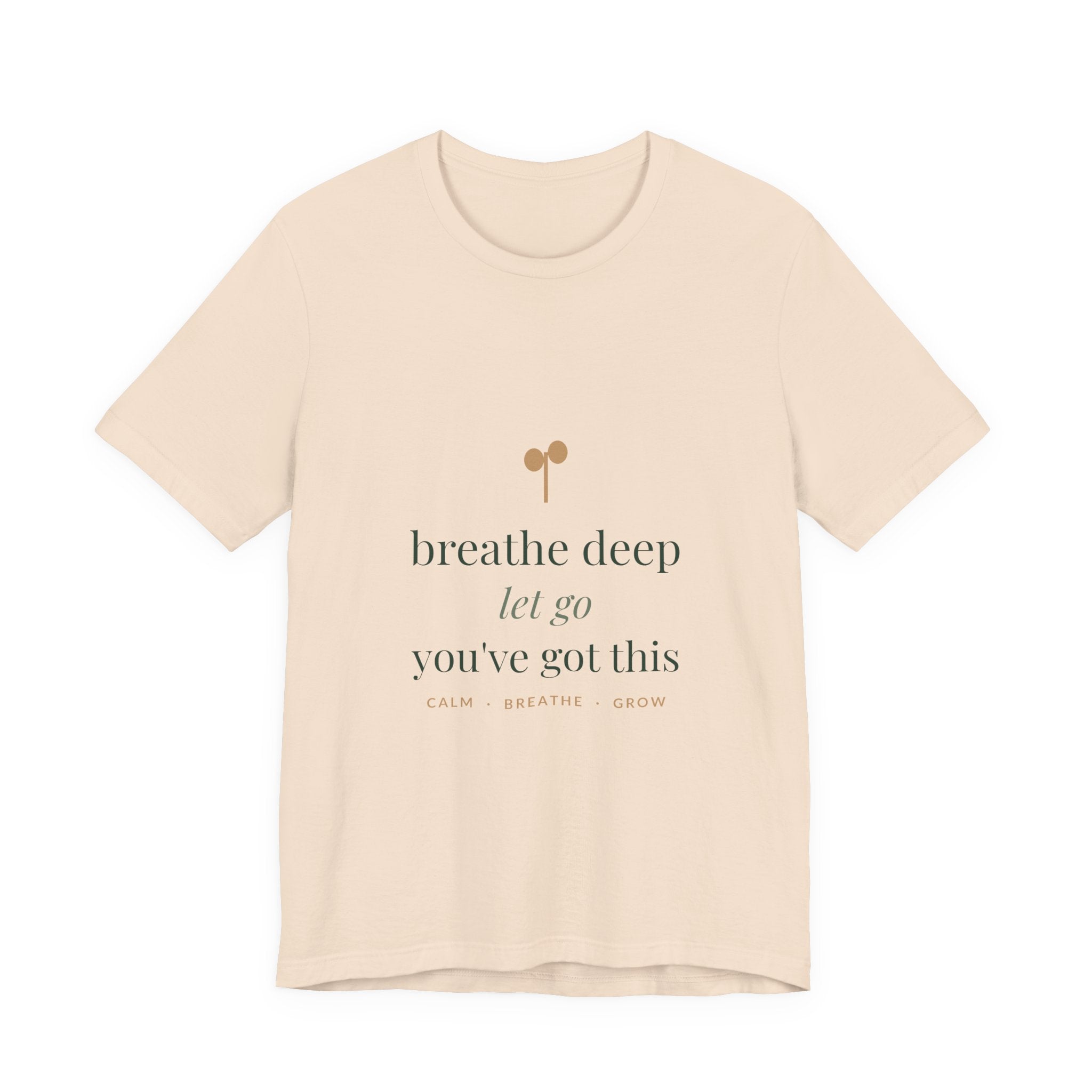 Breathe deep, let go, you've got this Tee